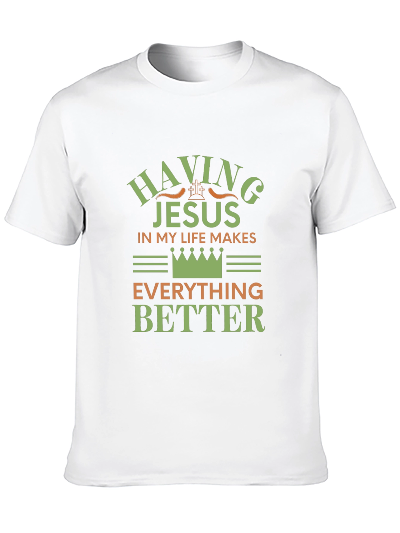 Having Jesus in My Life Makes Everything Better T-Shirt