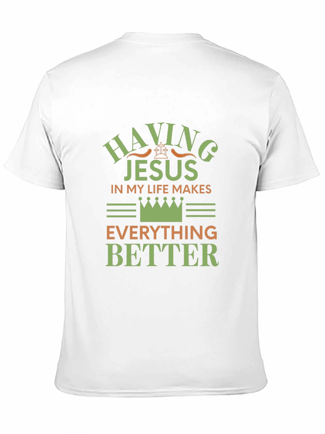 Having Jesus in My Life Makes Everything Better T-Shirt