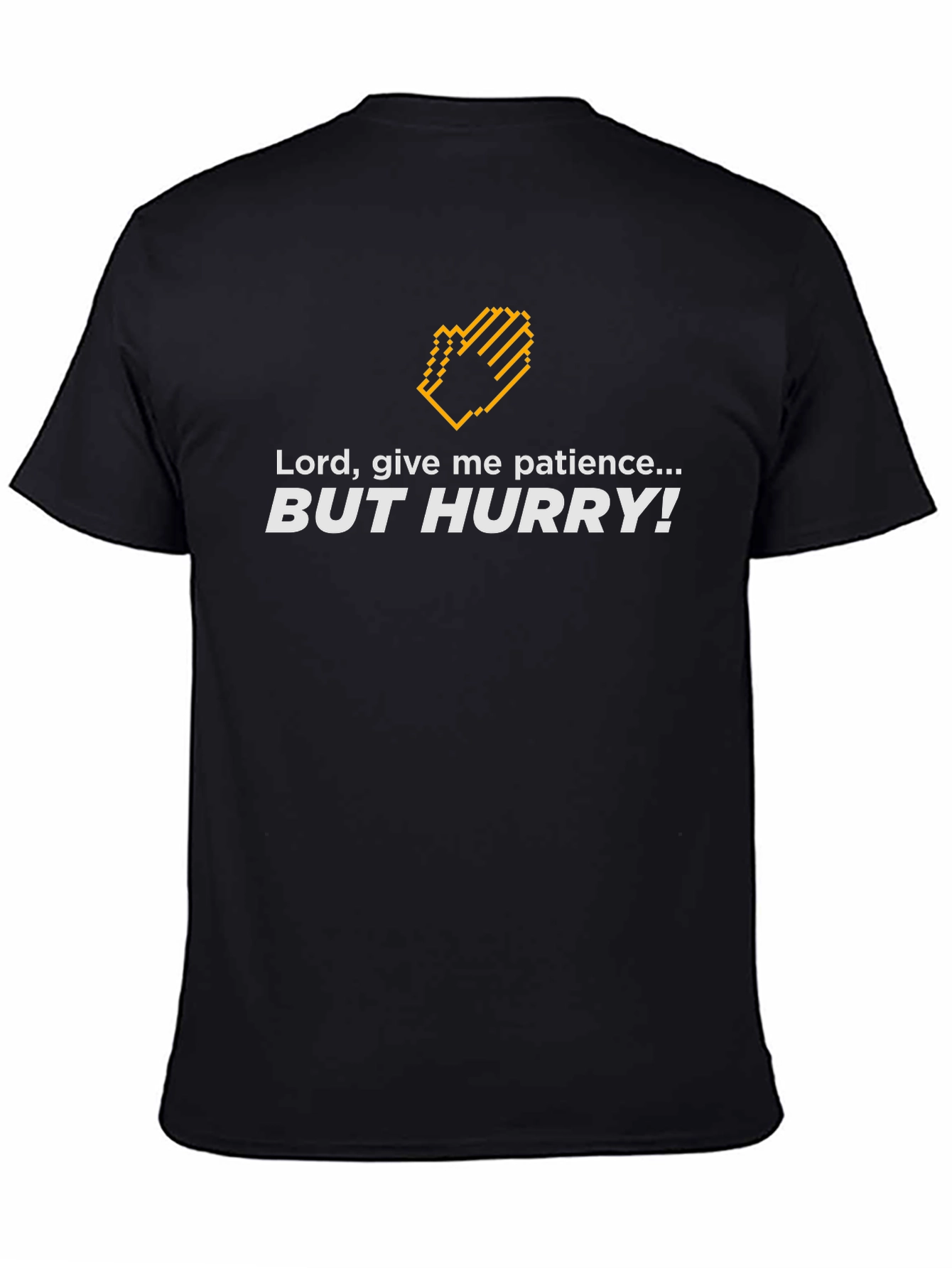 Lord Give Me Patience...But Hurry! Graphic Tee