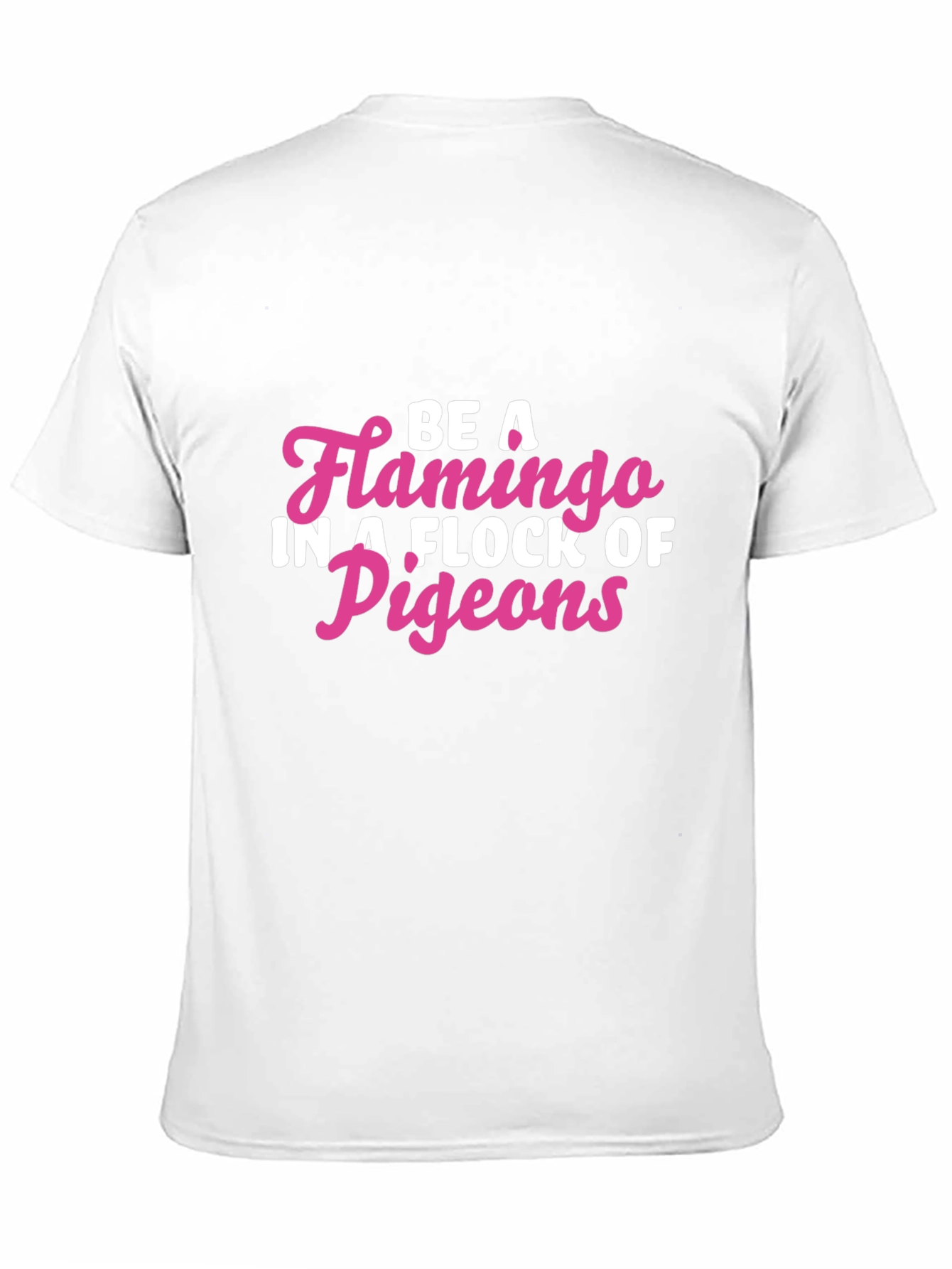 Be a Flamingo T-Shirt
