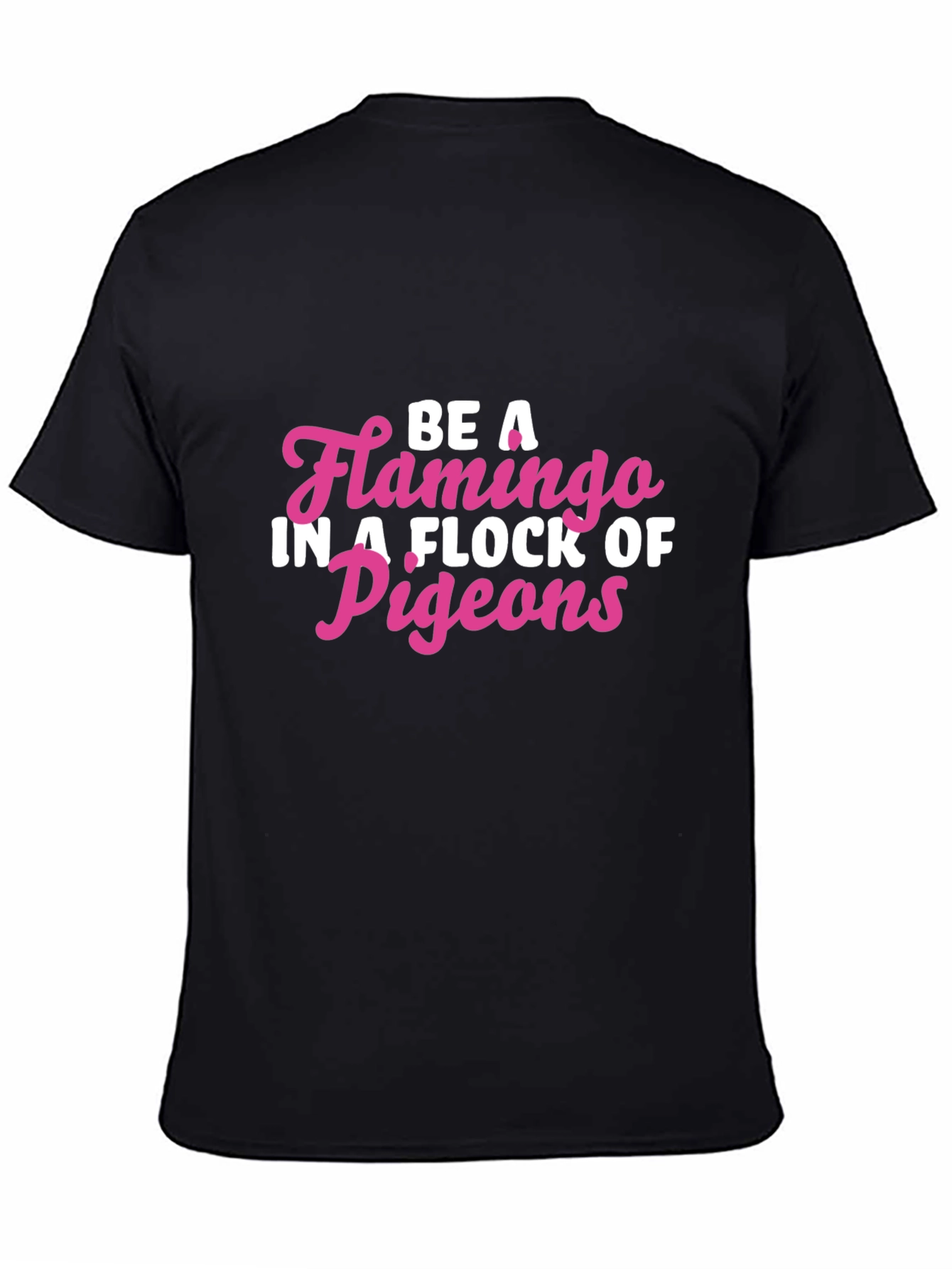 Be a Flamingo T-Shirt