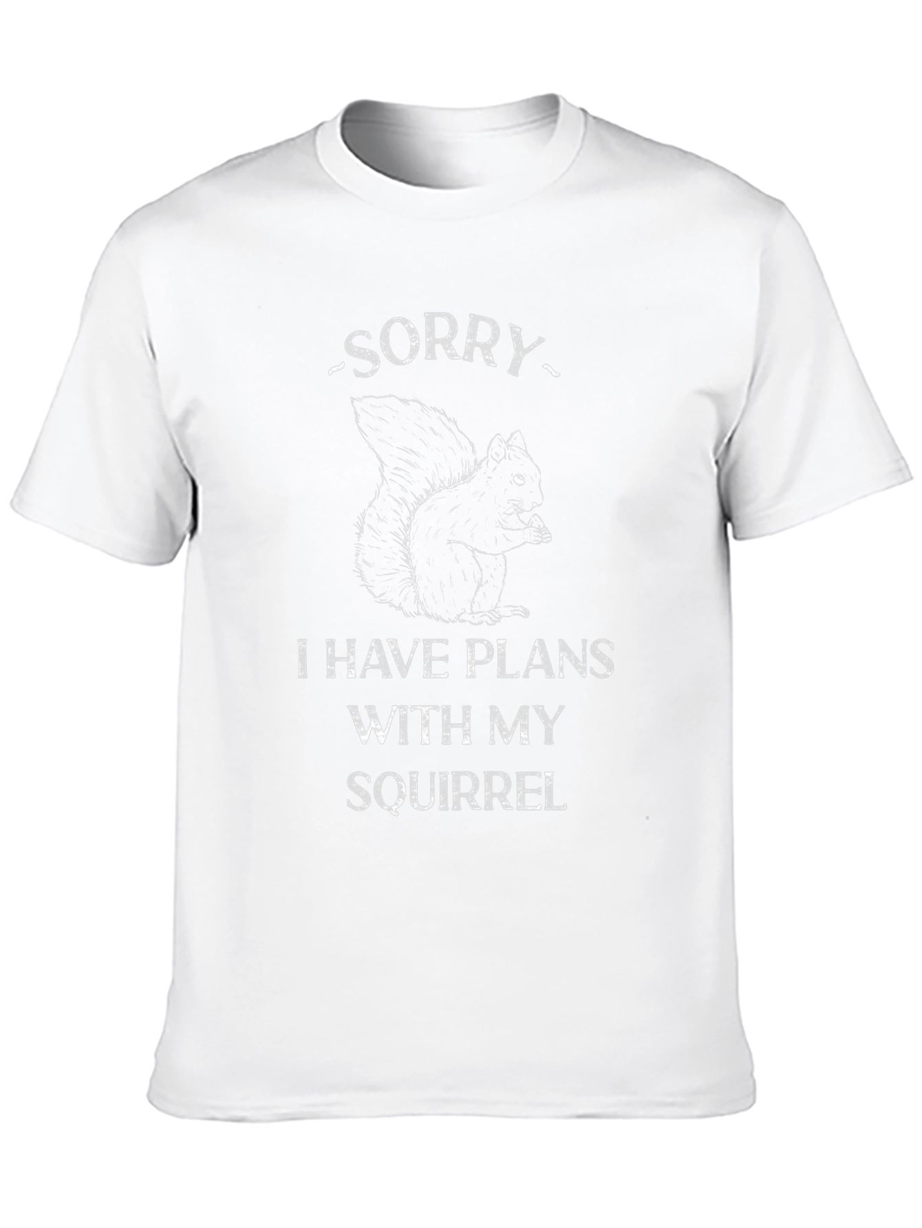 Funny Squirrel T-Shirt - Sorry I Have Plans