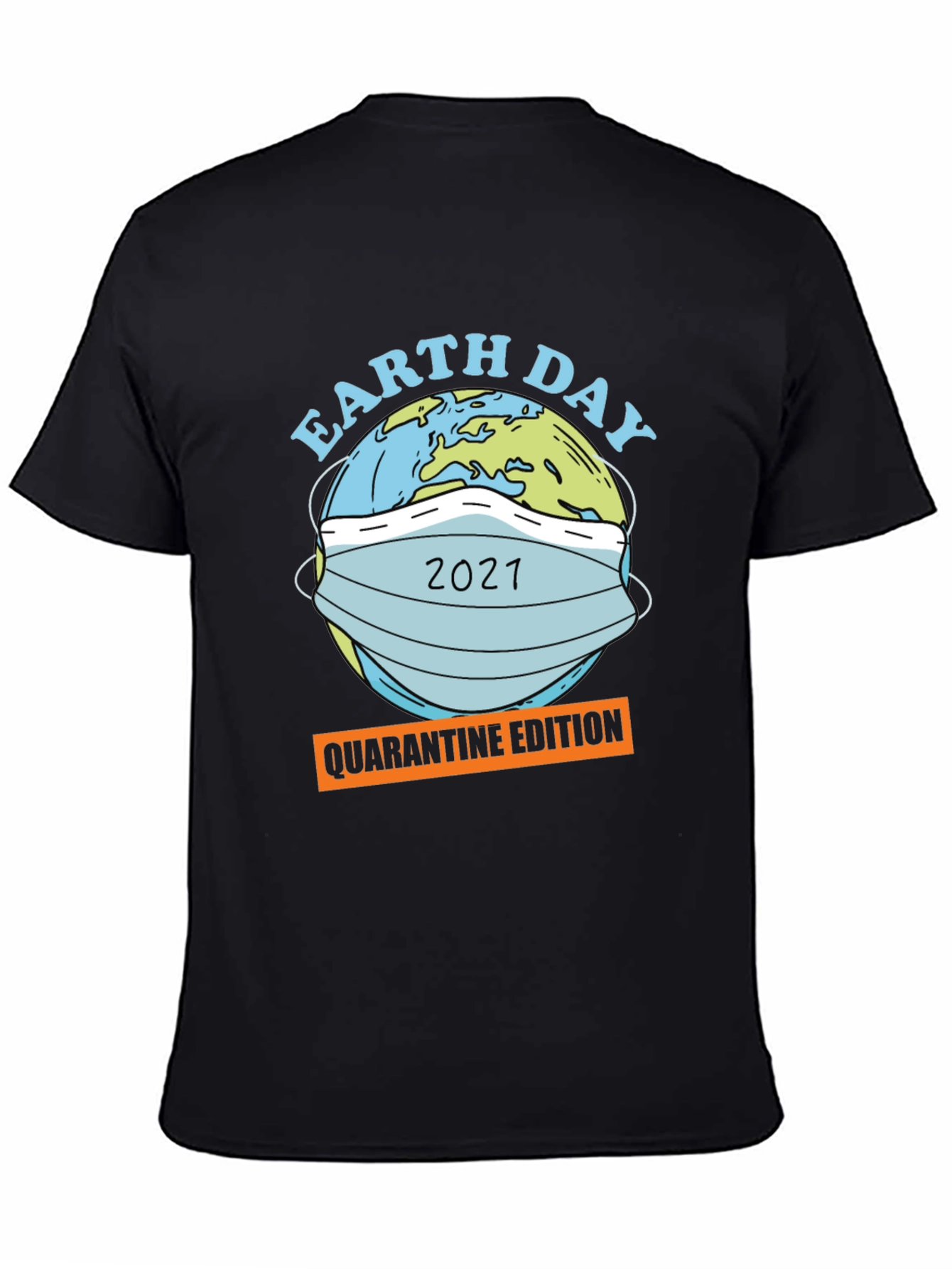 Earth Day 2021 Quarantine Edition Graphic T-Shirt