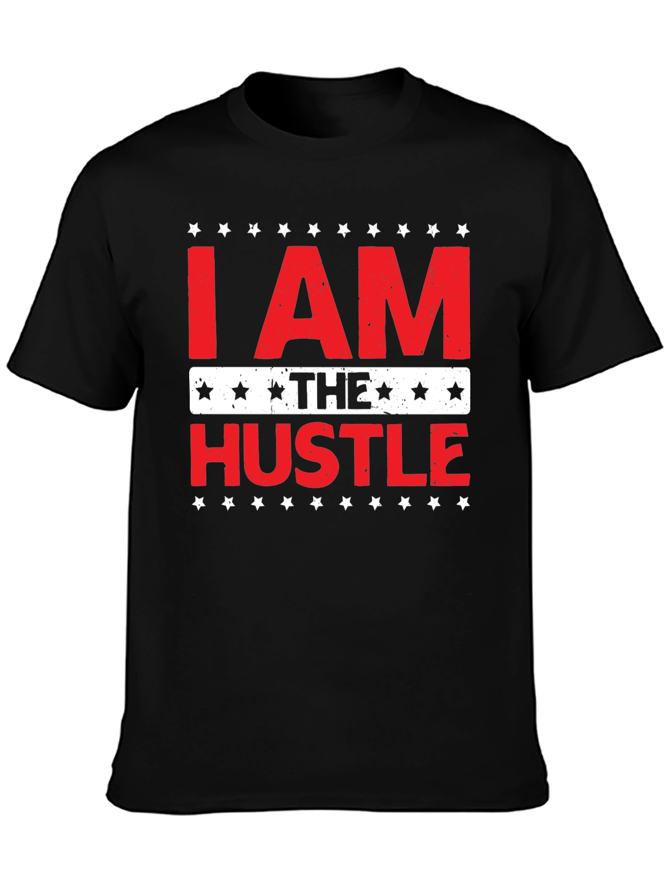 I AM THE HUSTLE Graphic T-Shirt