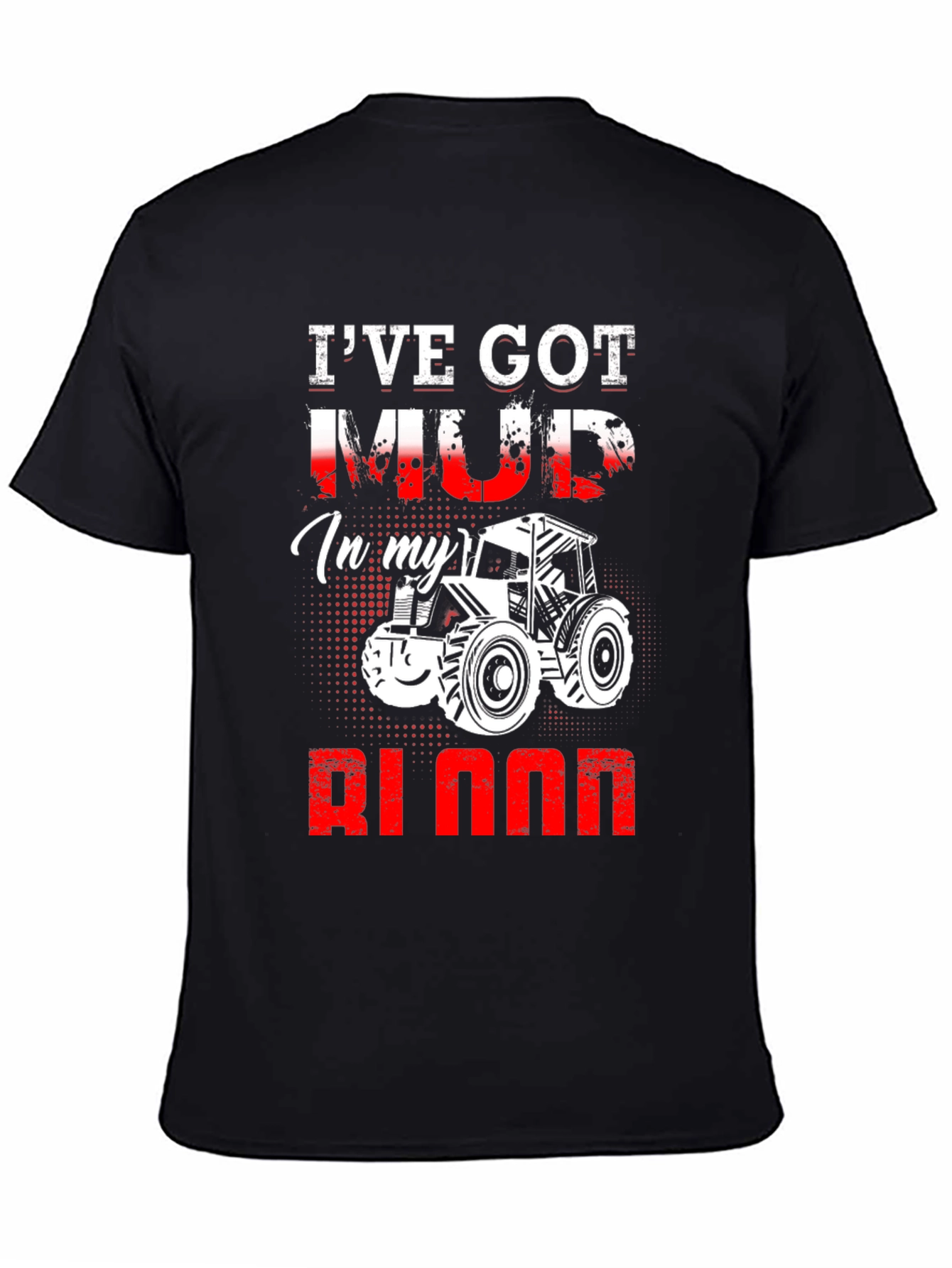 Ive Got Mud In My Blood Tractor T-Shirt