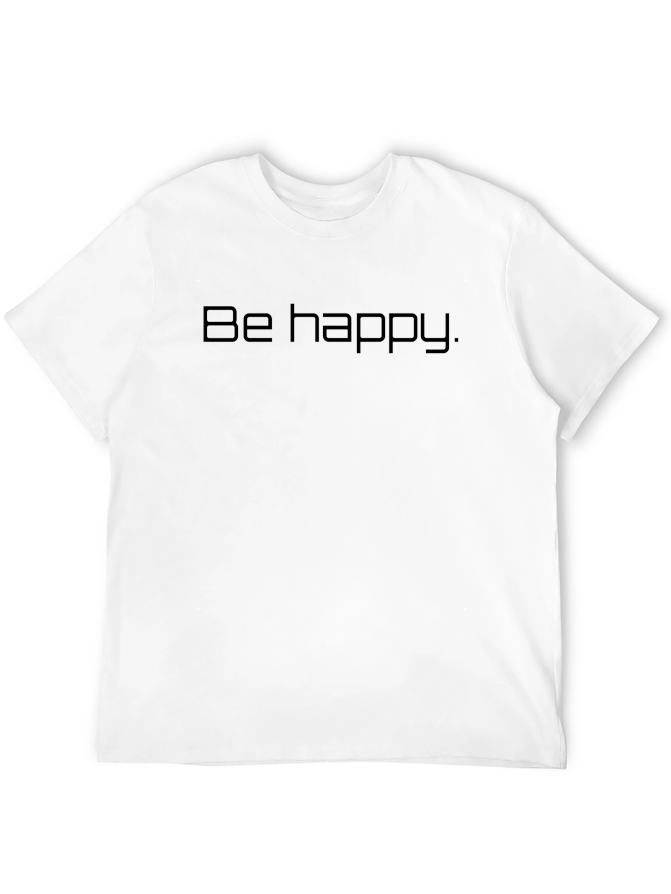 Be Happy T-Shirt - Minimalist Comfort