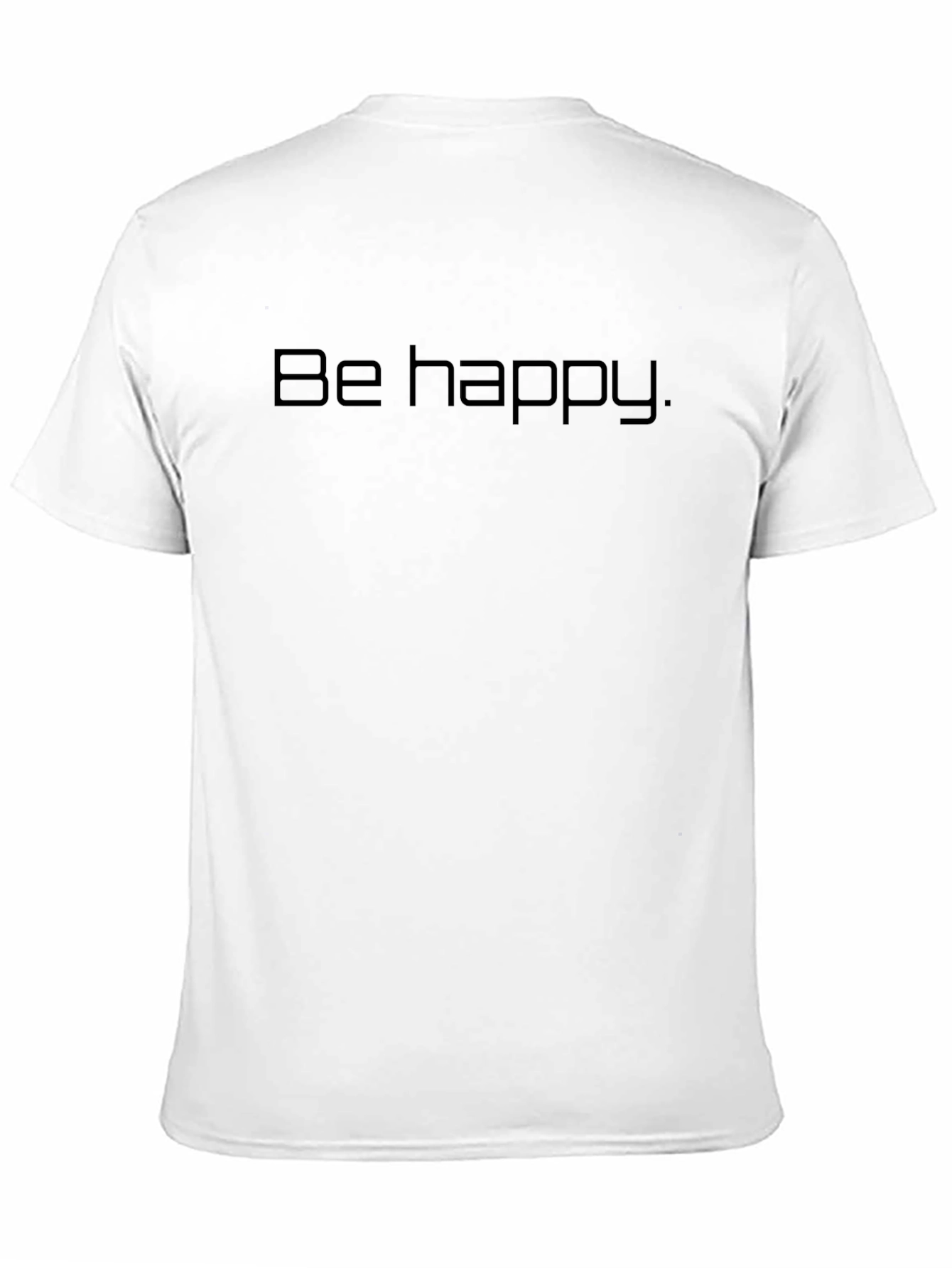 Be Happy T-Shirt - Minimalist Comfort