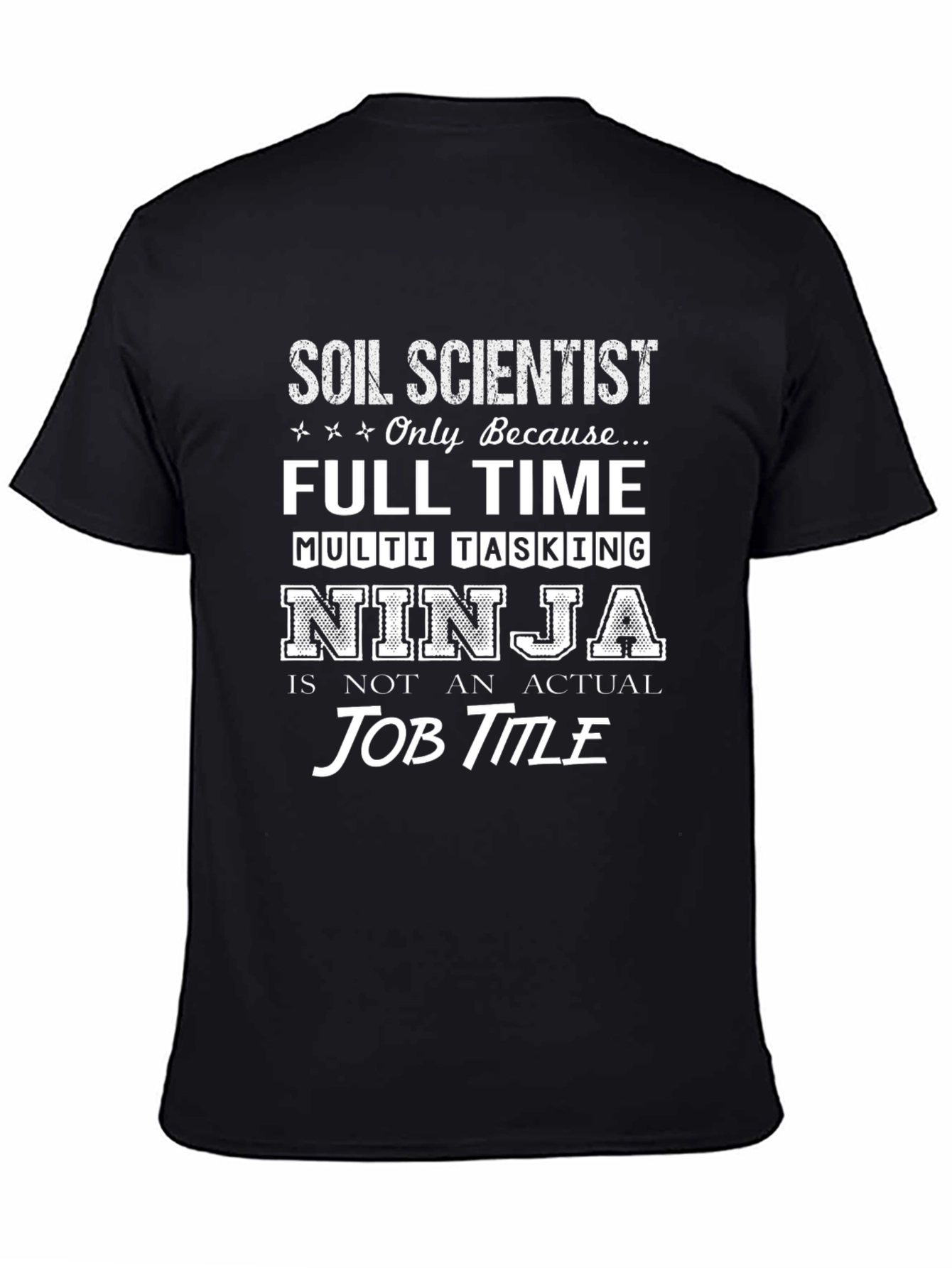 Soil Scientist Multi Tasking Ninja T-Shirt