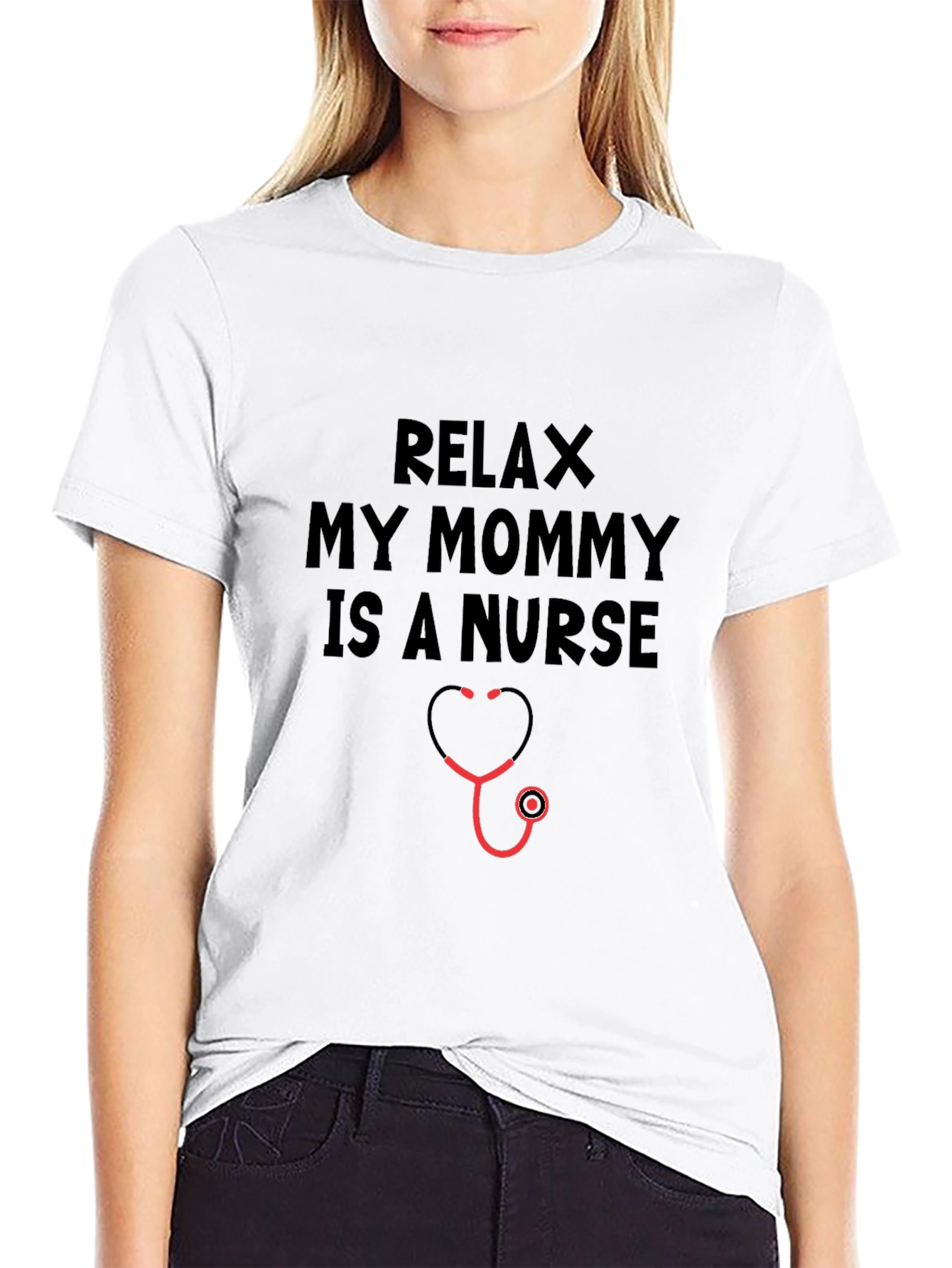 Relax My Mommy Is A Nurse T-Shirt