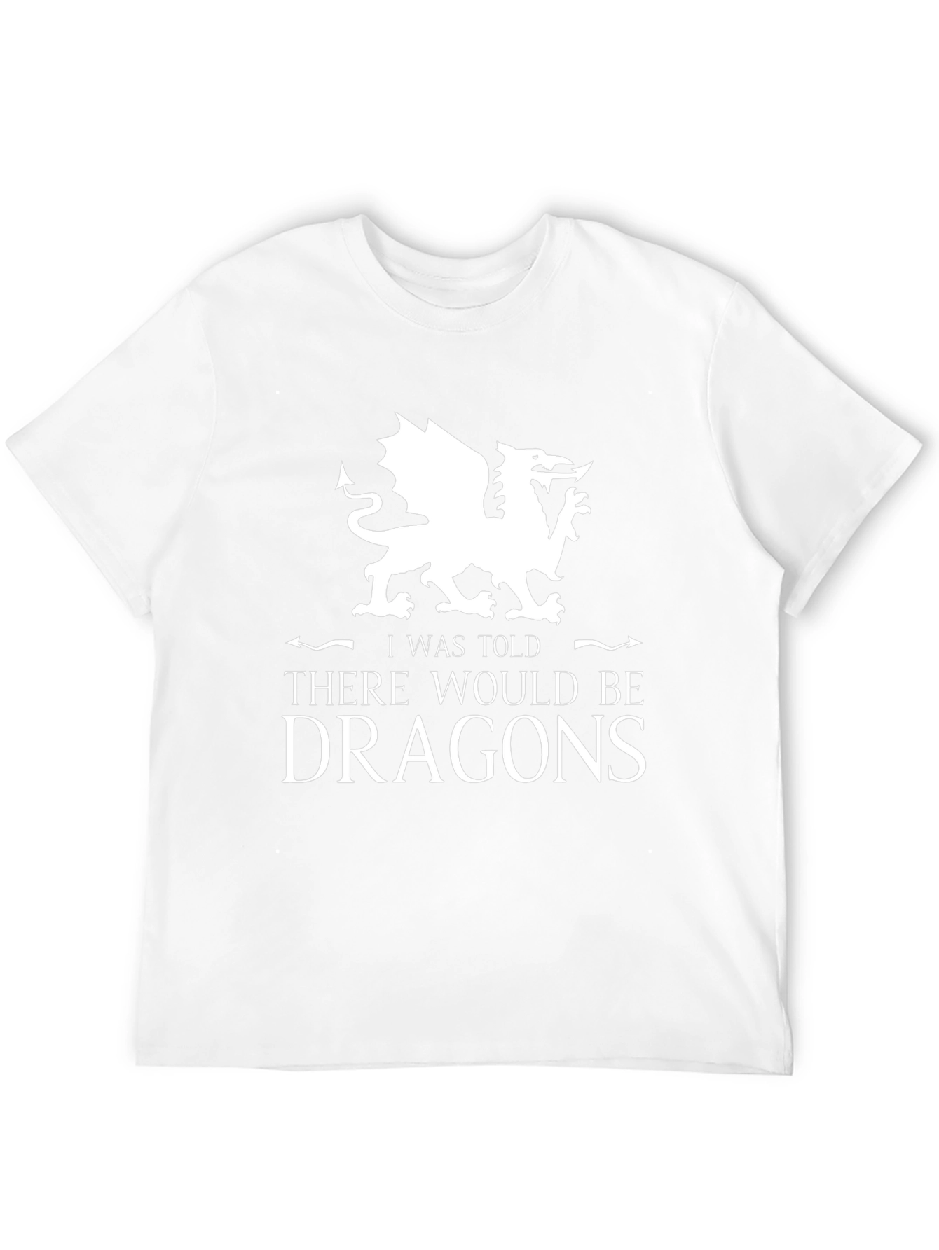 I Was Told There Would Be Dragons Graphic Tee