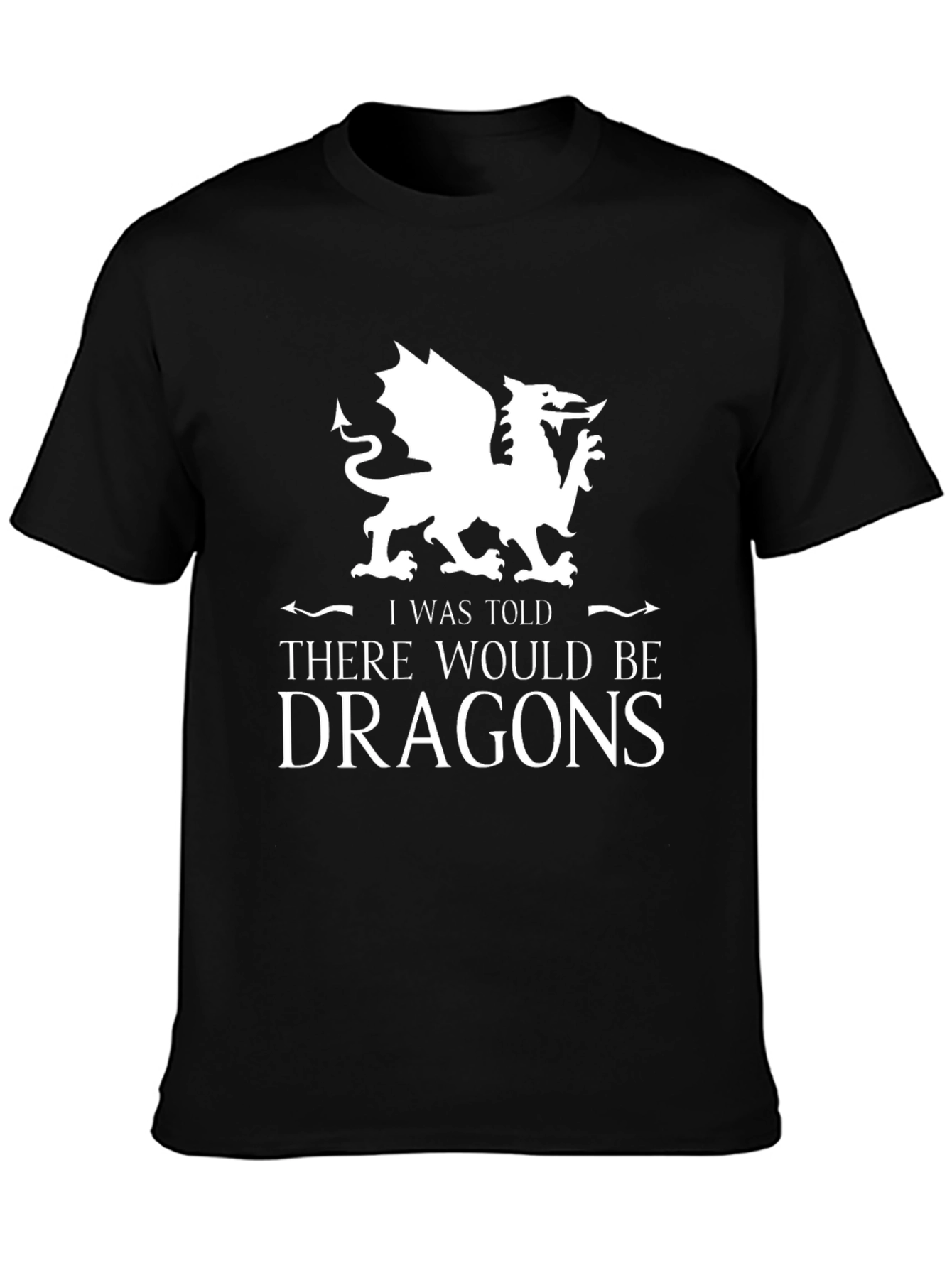 I Was Told There Would Be Dragons Graphic Tee