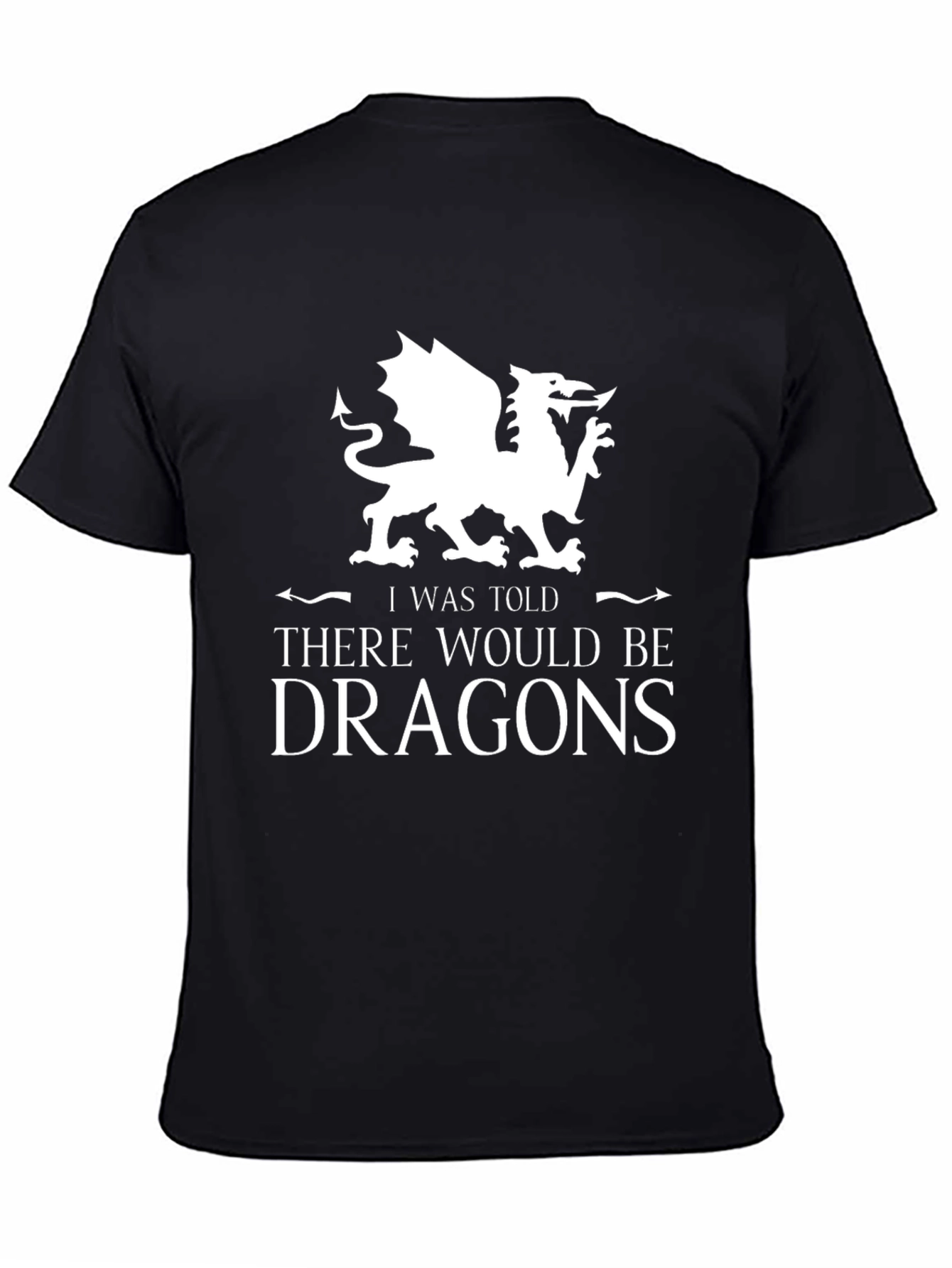 I Was Told There Would Be Dragons Graphic Tee