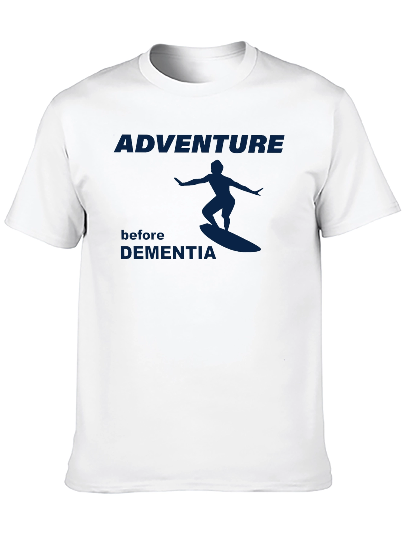 Adventure Before Dementia T-Shirt