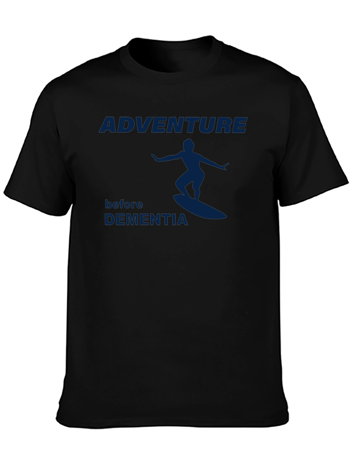 Adventure Before Dementia T-Shirt