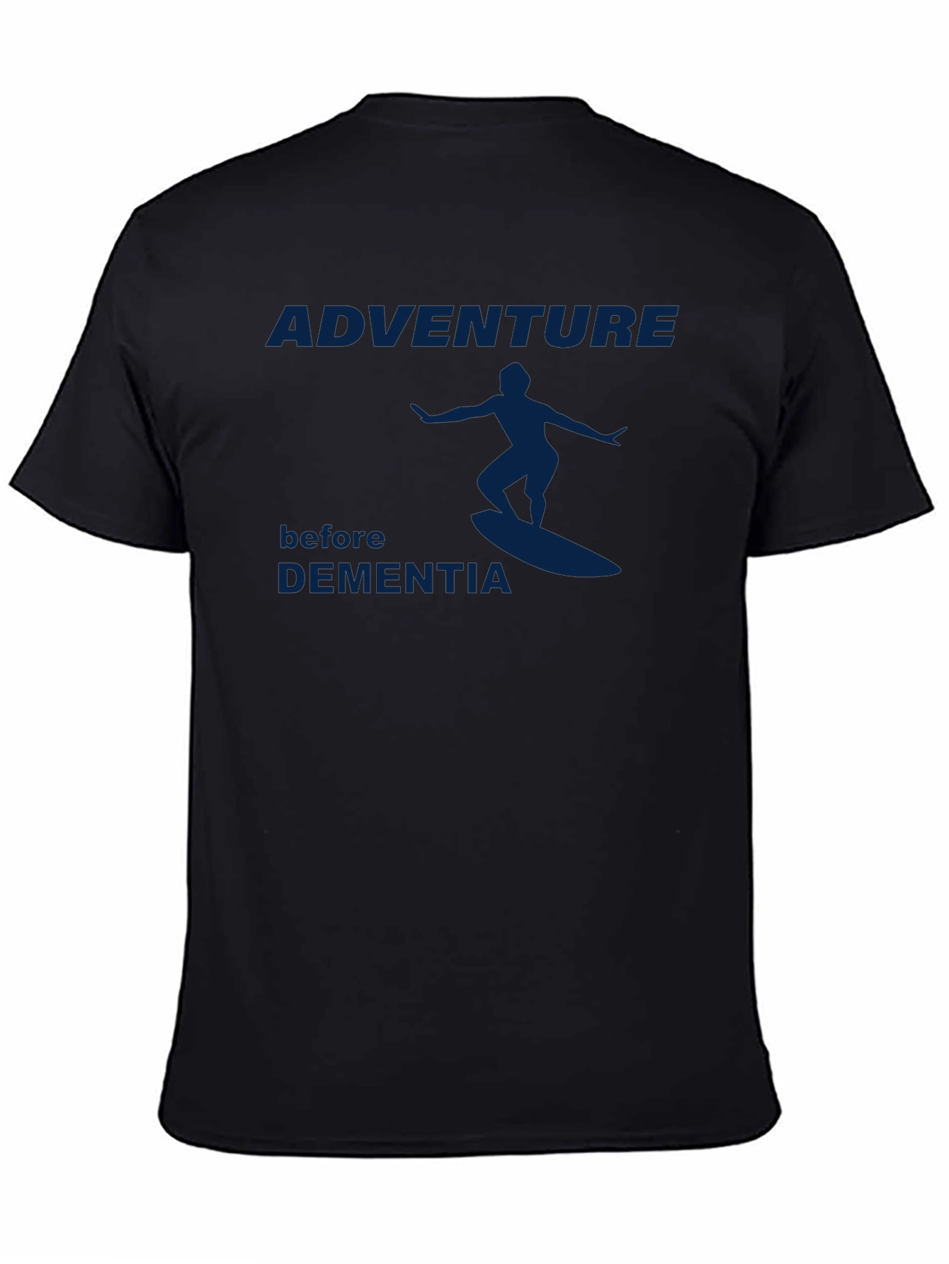 Adventure Before Dementia T-Shirt