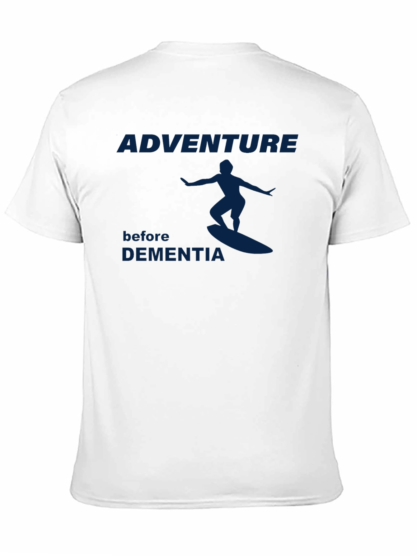 Adventure Before Dementia T-Shirt