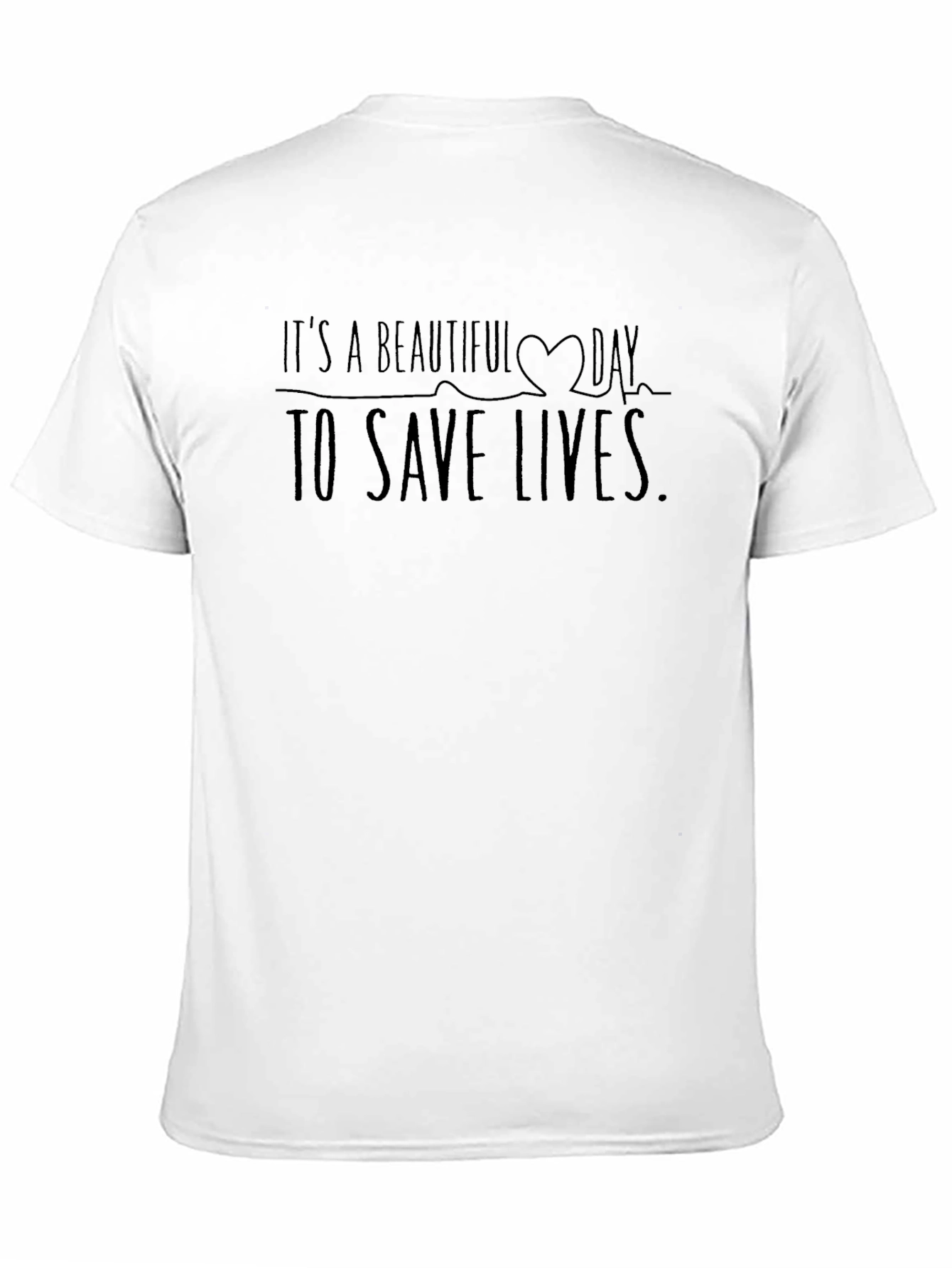 Its a Beautiful Day to Save Lives T-Shirt