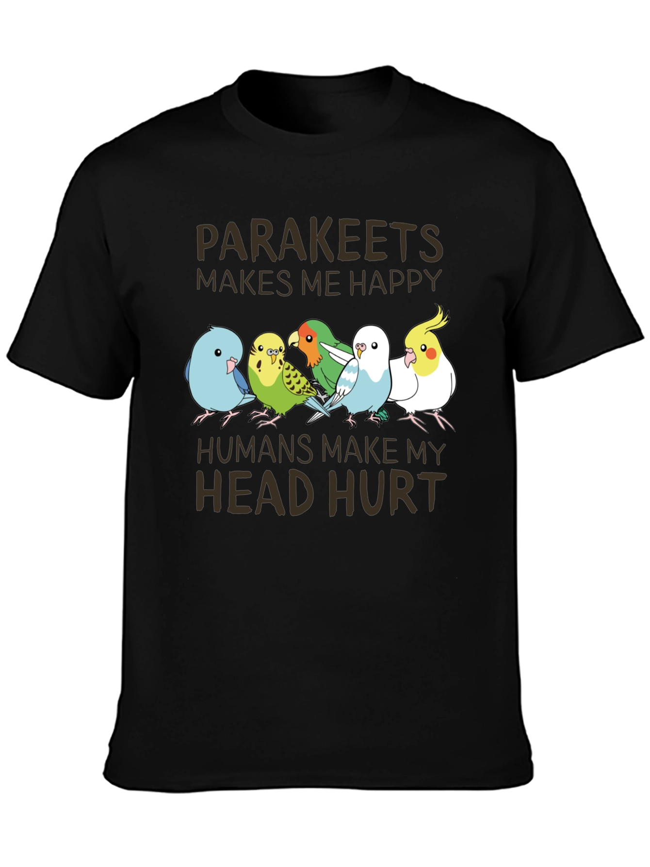 Parakeets Make Me Happy T-Shirt