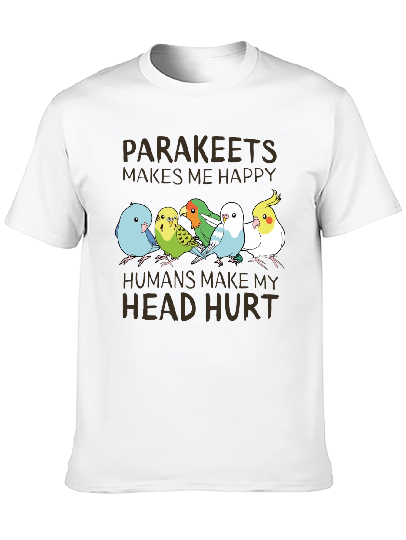Parakeets Make Me Happy T-Shirt