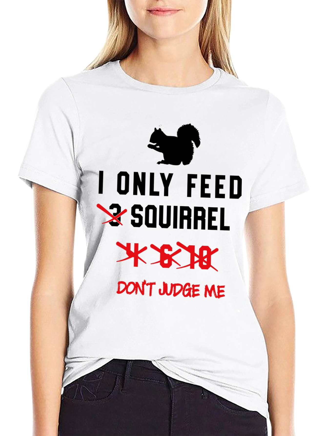 I Only Feed 4-6-18 Squirrels T-Shirt Funny Graphic Tee