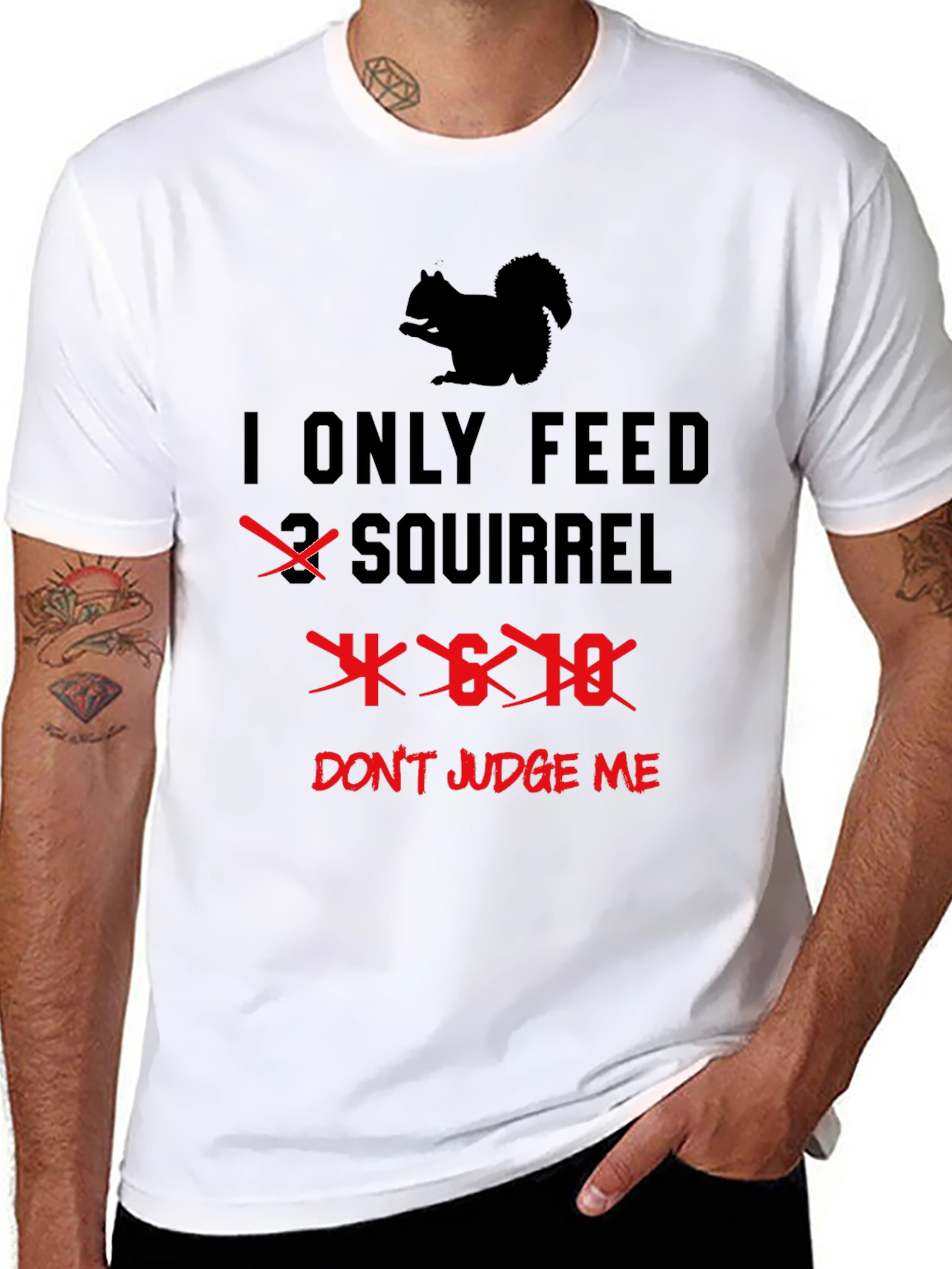 I Only Feed 4-6-18 Squirrels T-Shirt Funny Graphic Tee