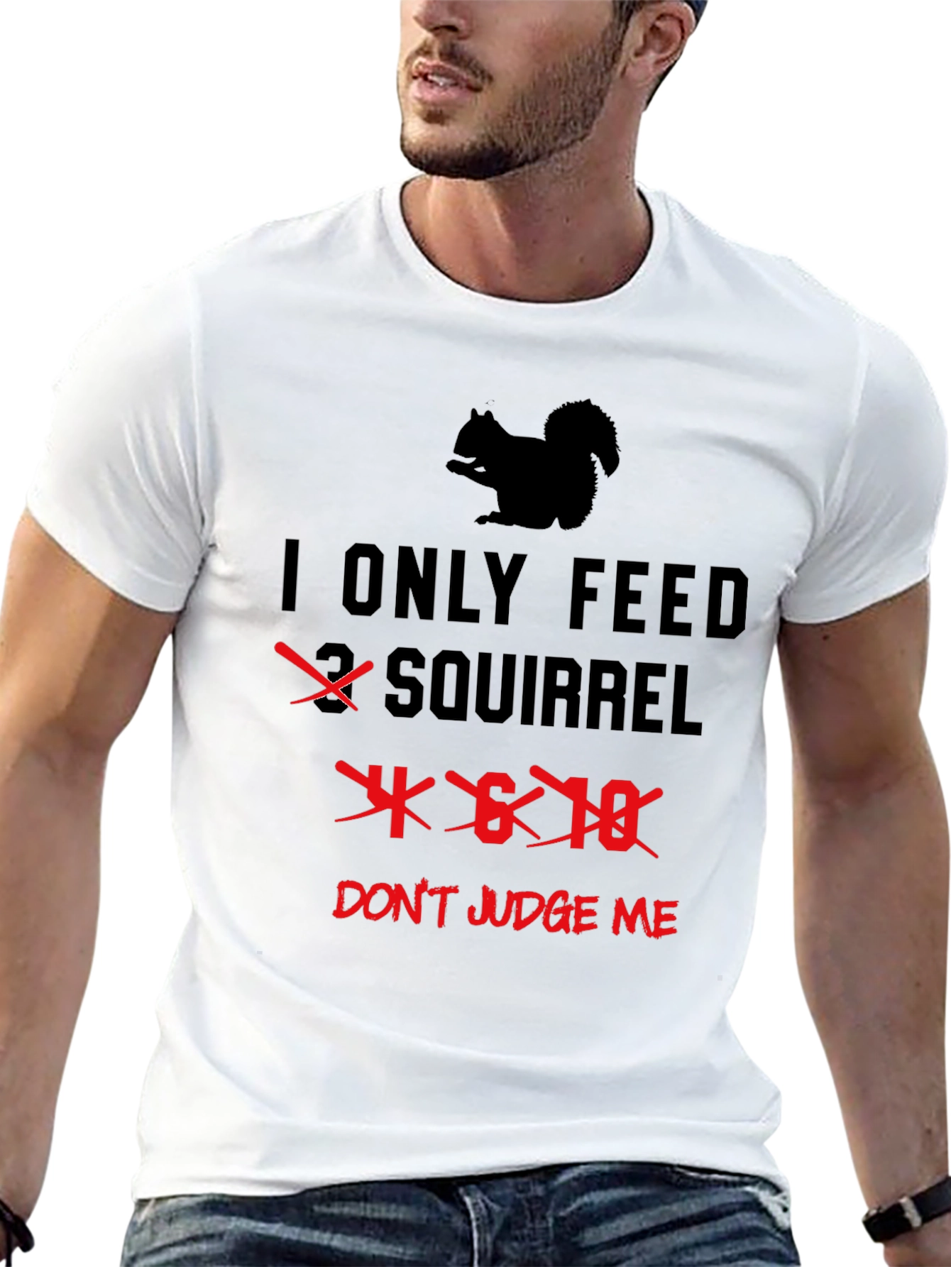 I Only Feed 4-6-18 Squirrels T-Shirt Funny Graphic Tee