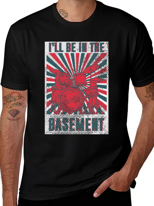 Ill Be in the Basement Drum Set T-Shirt