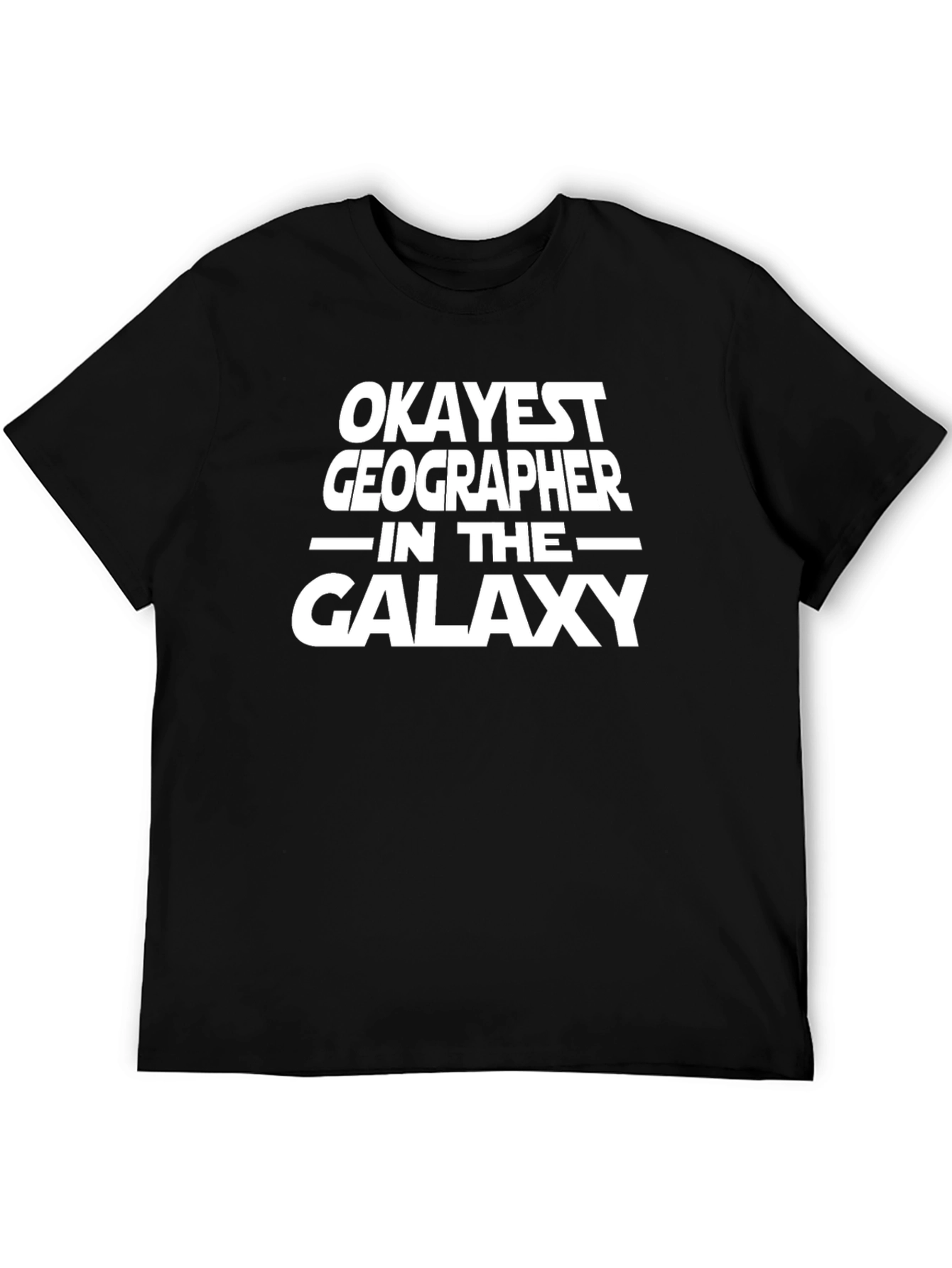 Okayest Geographer in the Galaxy T-Shirt