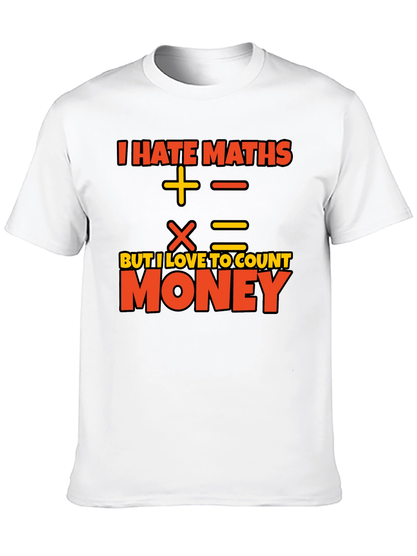 I Hate Maths Love Money Graphic T-Shirt