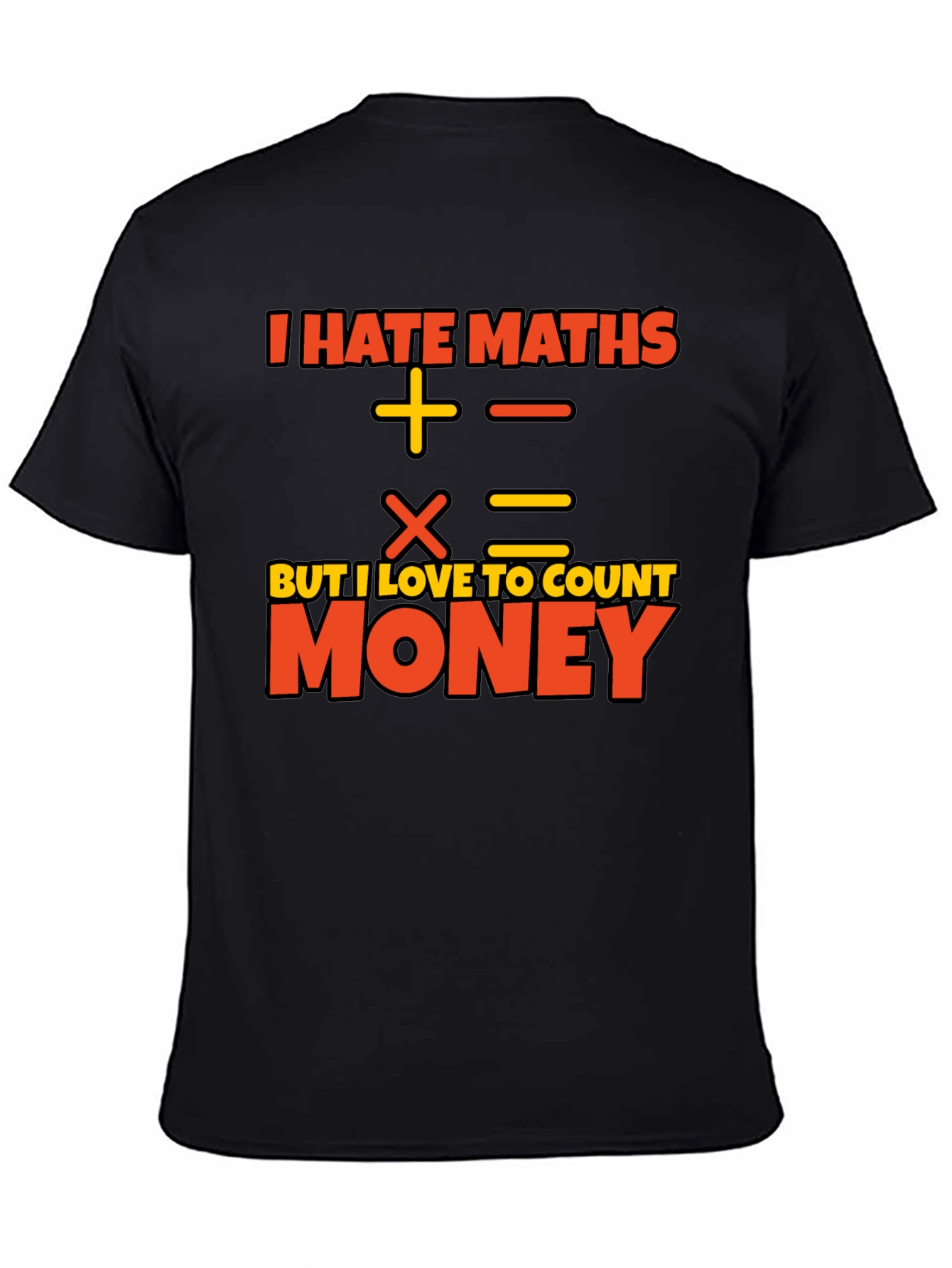 I Hate Maths Love Money Graphic T-Shirt