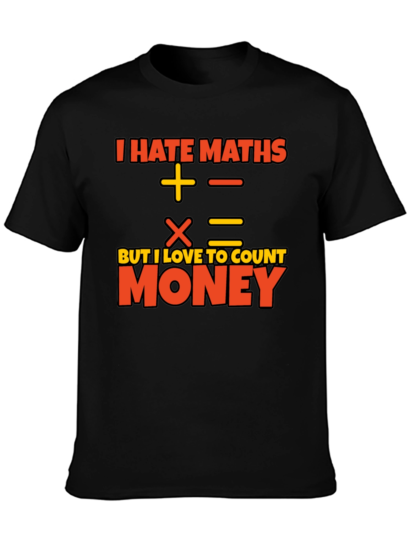 I Hate Maths Love Money Graphic T-Shirt