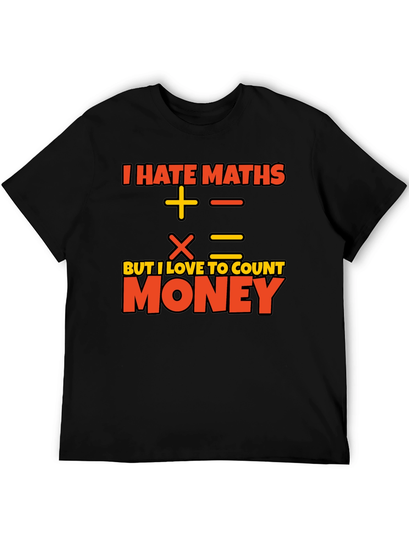 I Hate Maths Love Money Graphic T-Shirt