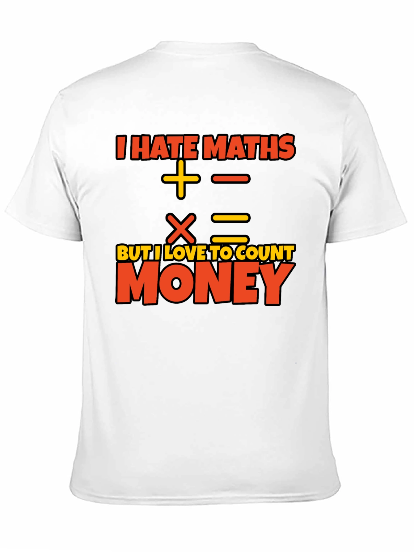 I Hate Maths Love Money Graphic T-Shirt