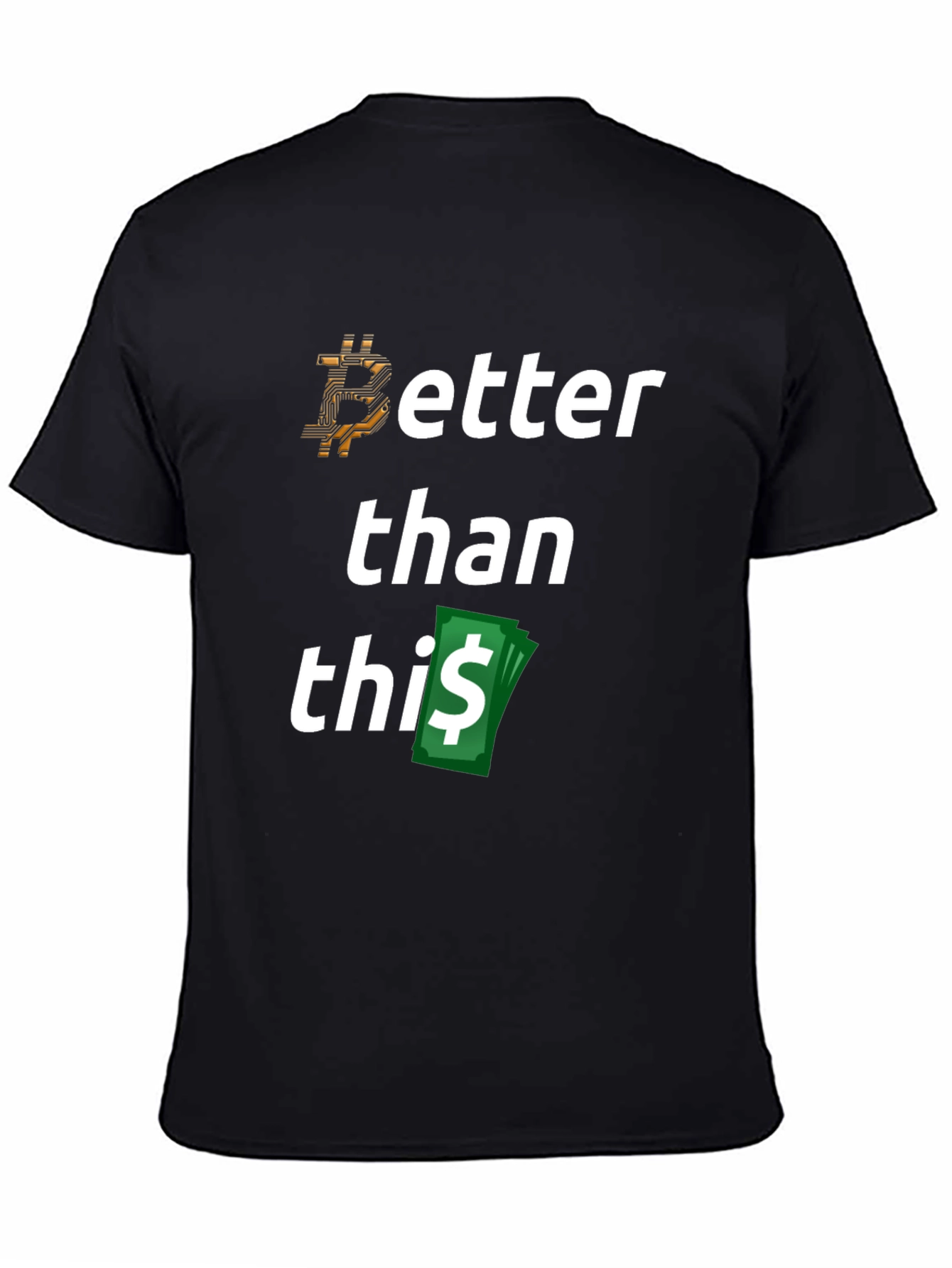 Bitcoin Better Than This T-Shirt Crypto Tee