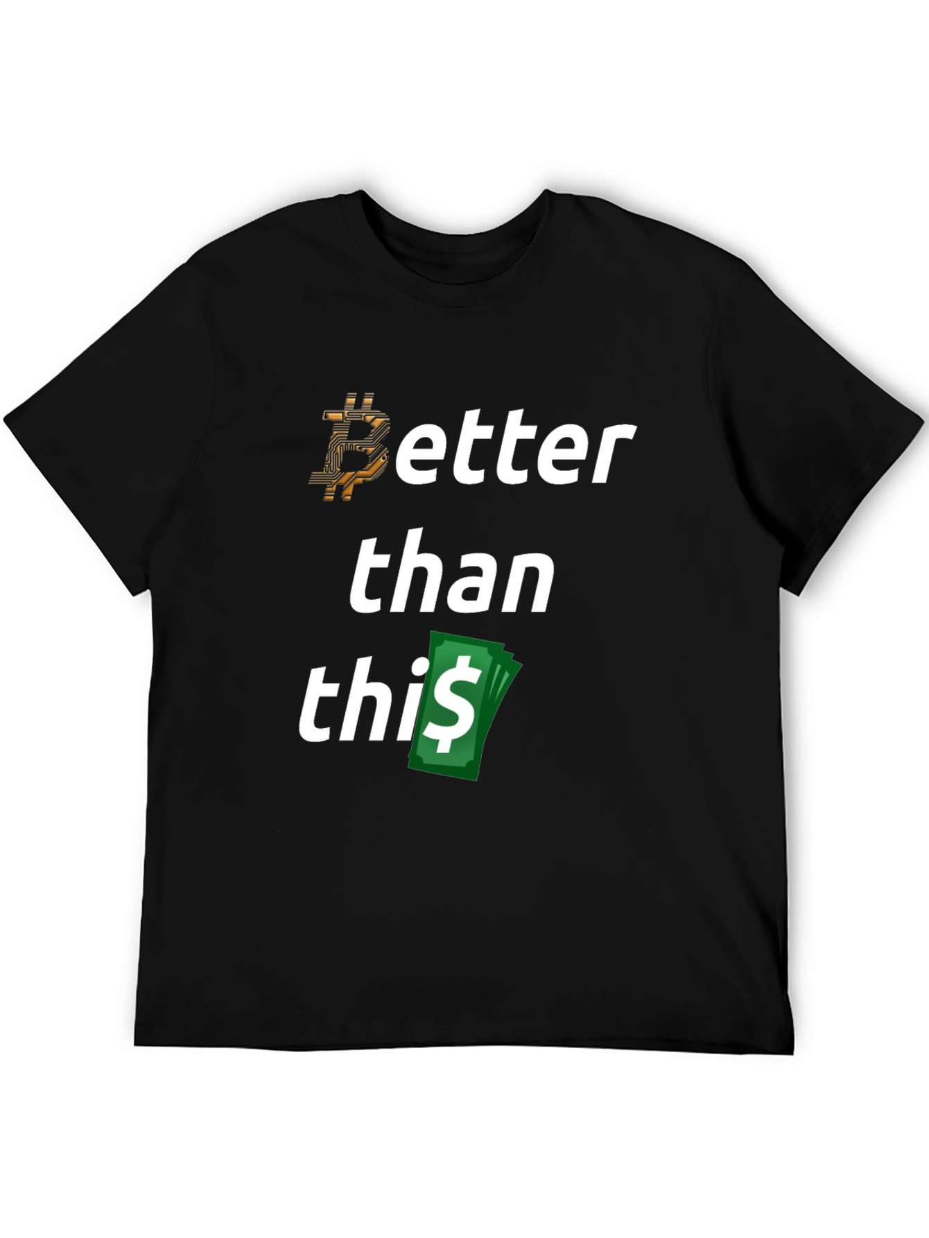 Bitcoin Better Than This T-Shirt Crypto Tee