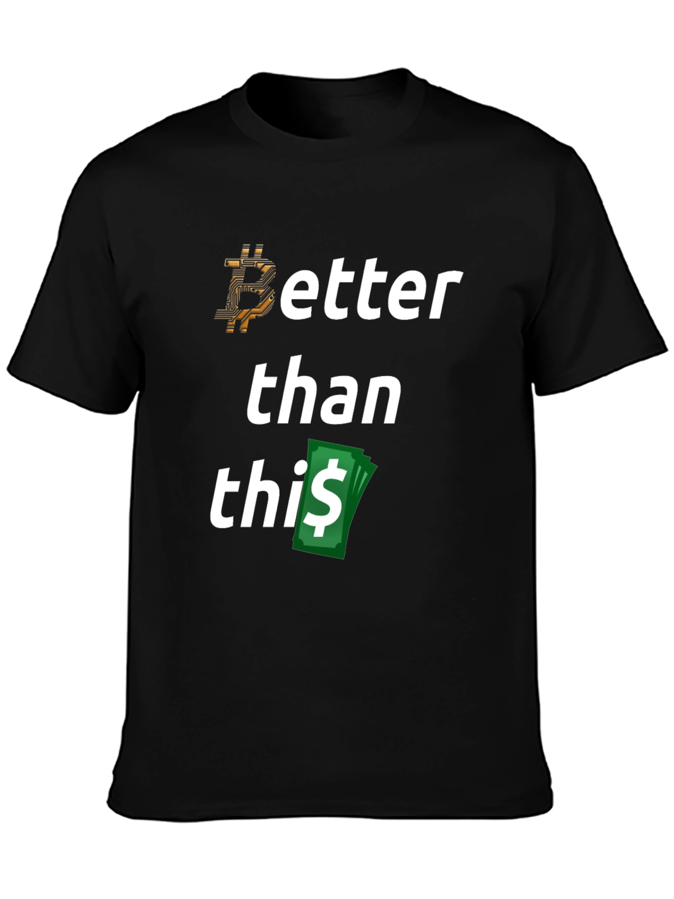 Bitcoin Better Than This T-Shirt Crypto Tee