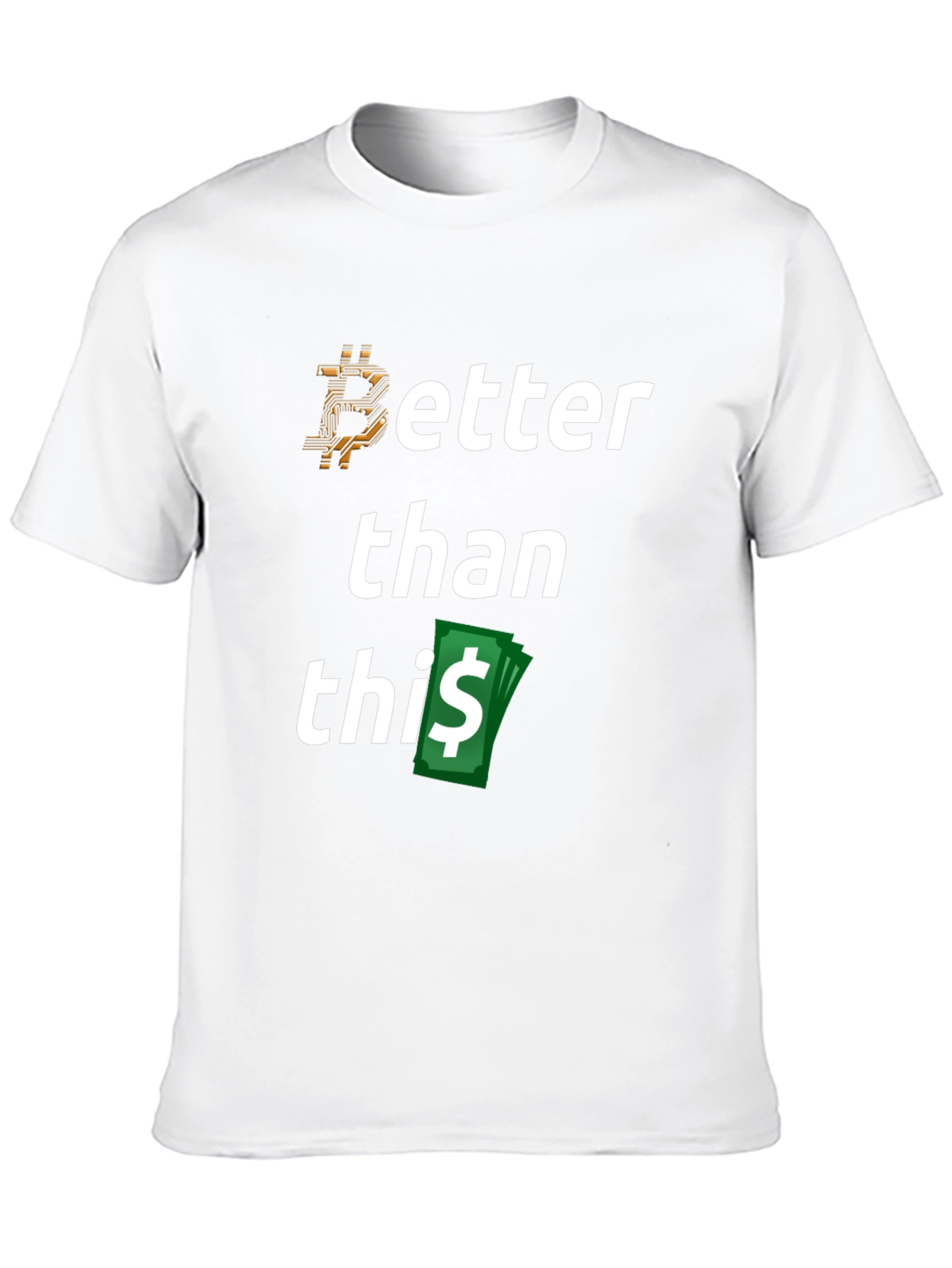 Bitcoin Better Than This T-Shirt Crypto Tee