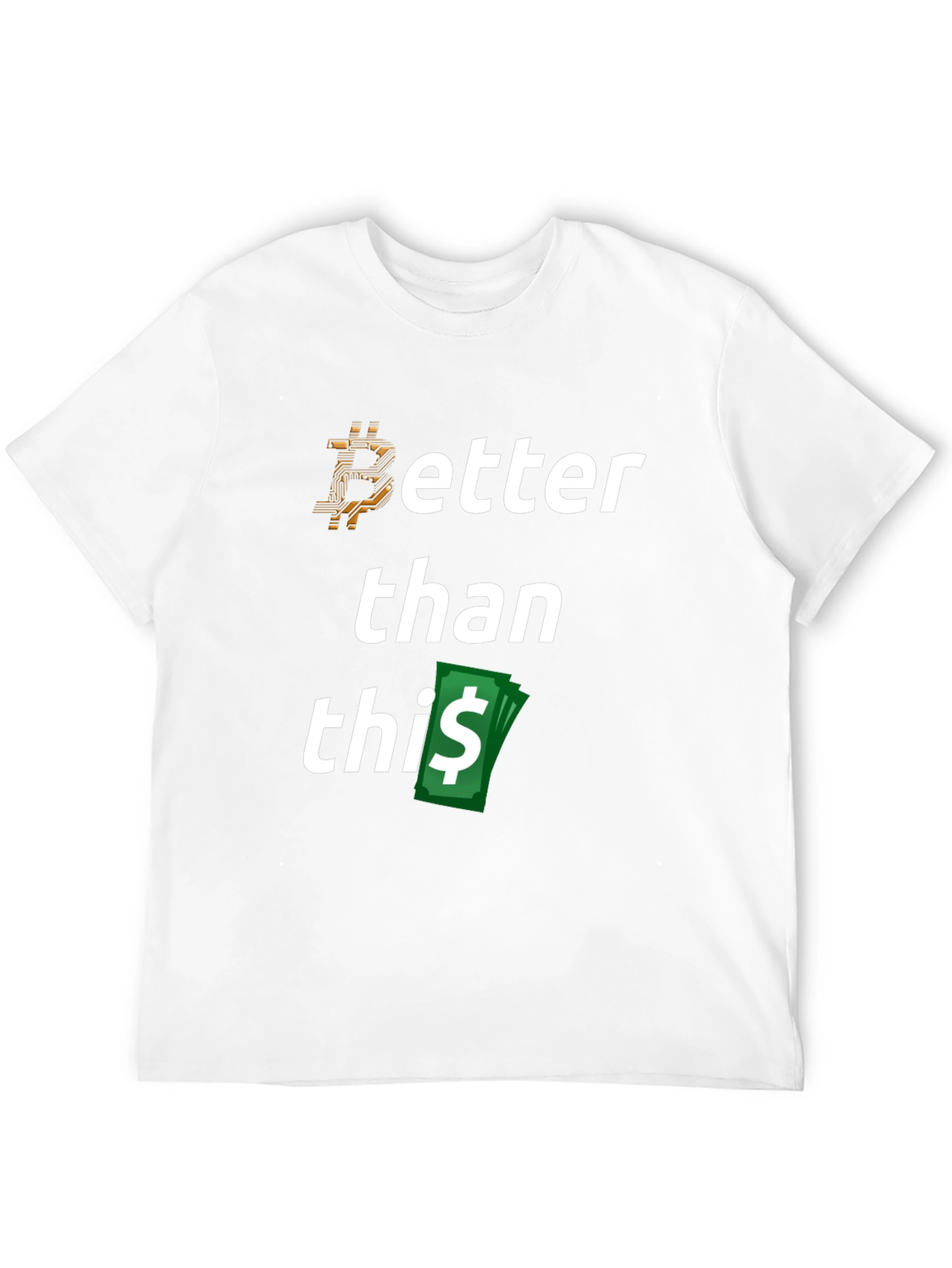 Bitcoin Better Than This T-Shirt Crypto Tee