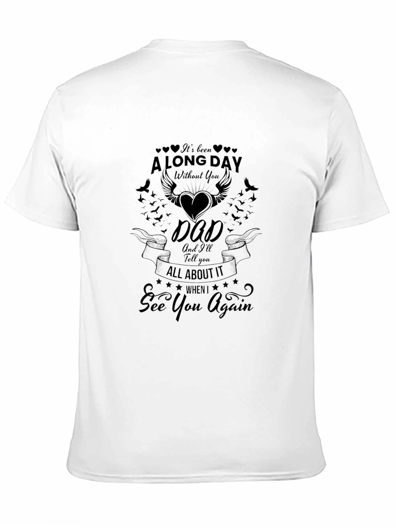 Memorial T-Shirt: A Long Day Without You Dad