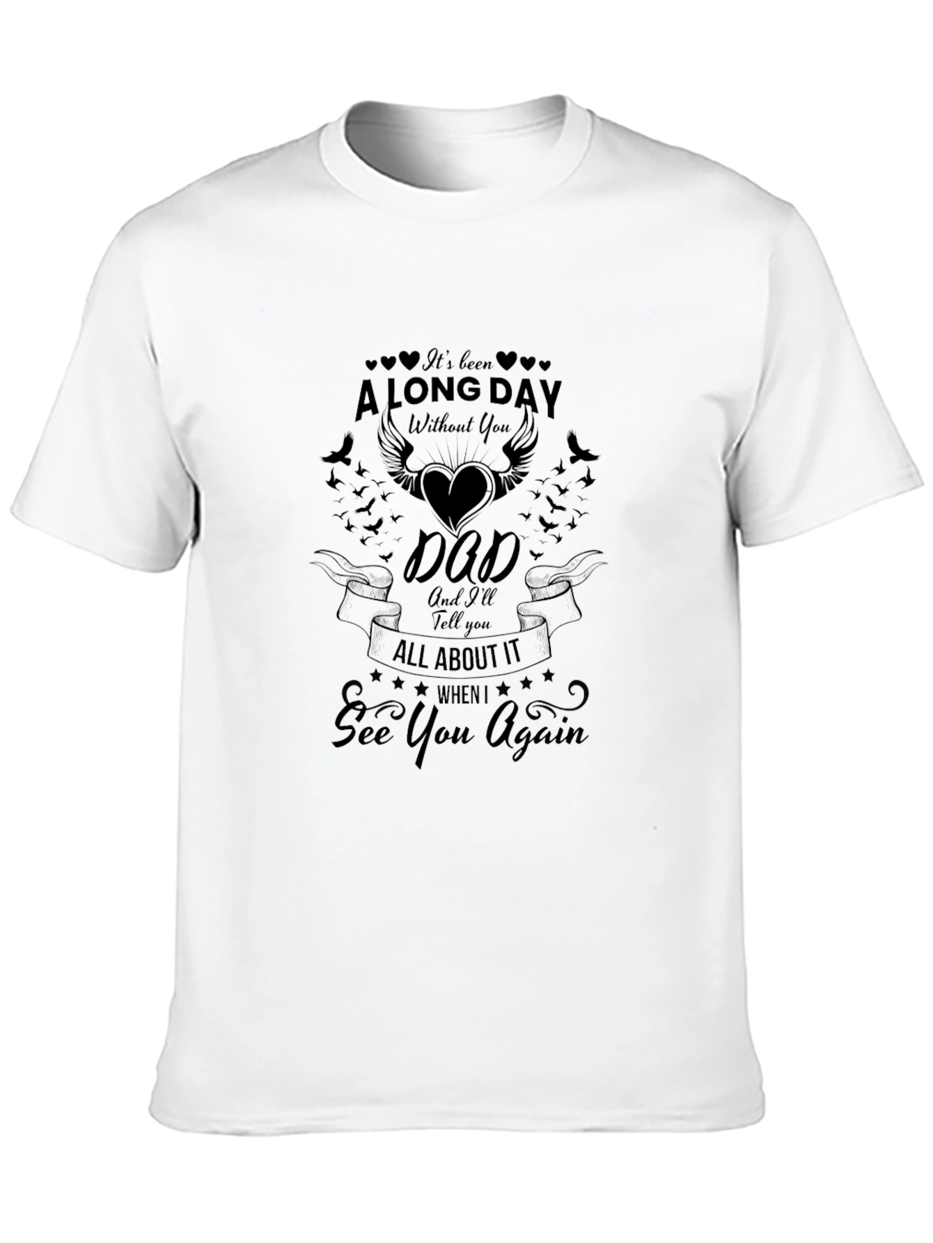 Memorial T-Shirt: A Long Day Without You Dad