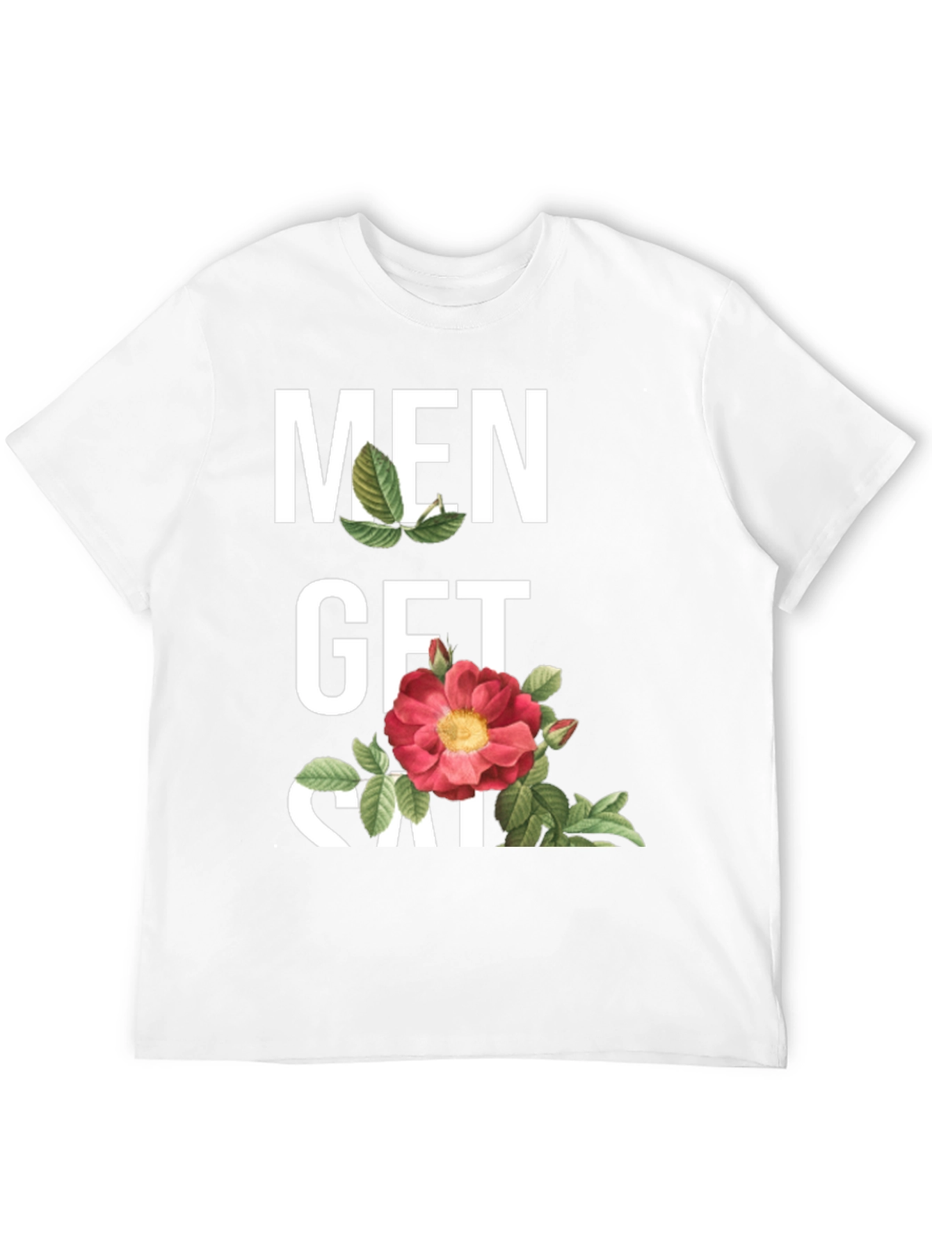 Men Get Sad T-Shirt - Floral Design
