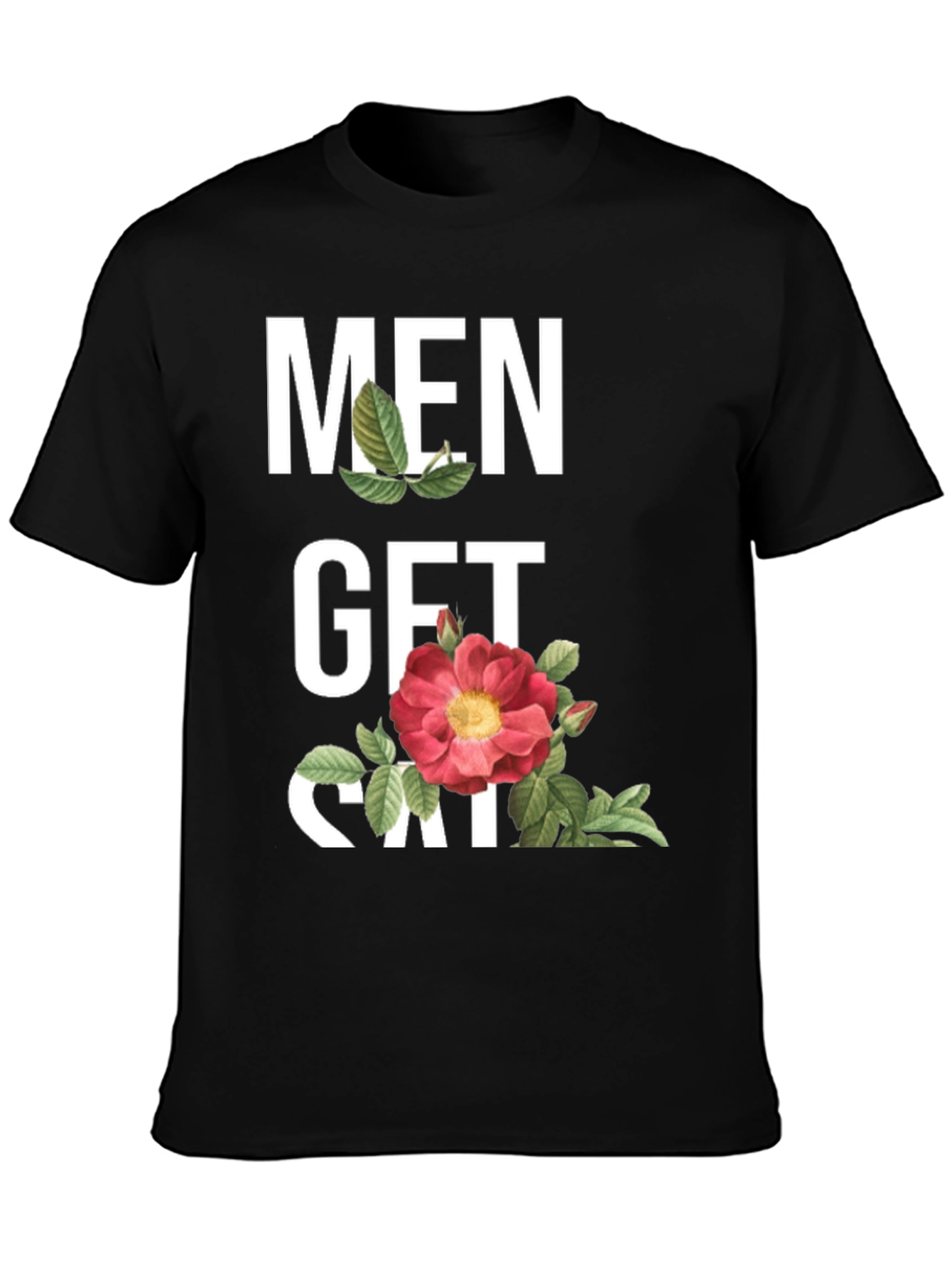 Men Get Sad T-Shirt - Floral Design