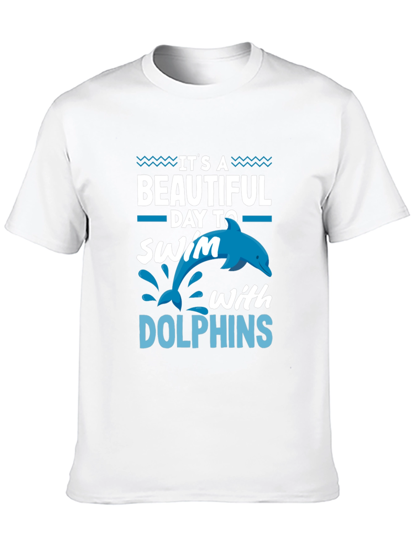 Its a Beautiful Day to Swim with Dolphins T-Shirt