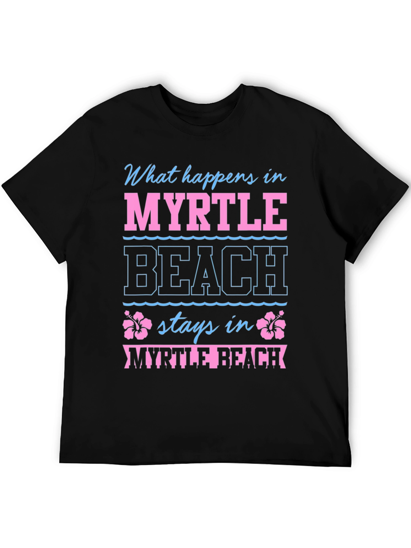 Myrtle Beach T-Shirt: What Happens Here...