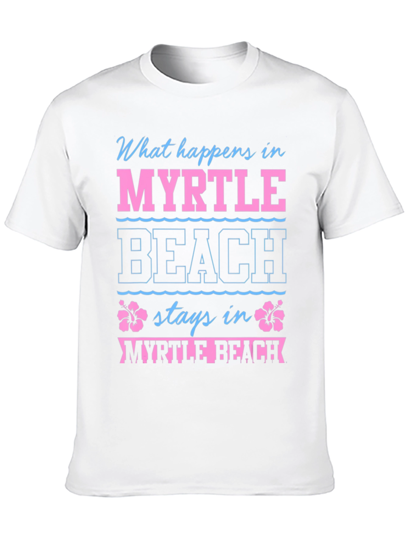 Myrtle Beach T-Shirt: What Happens Here...