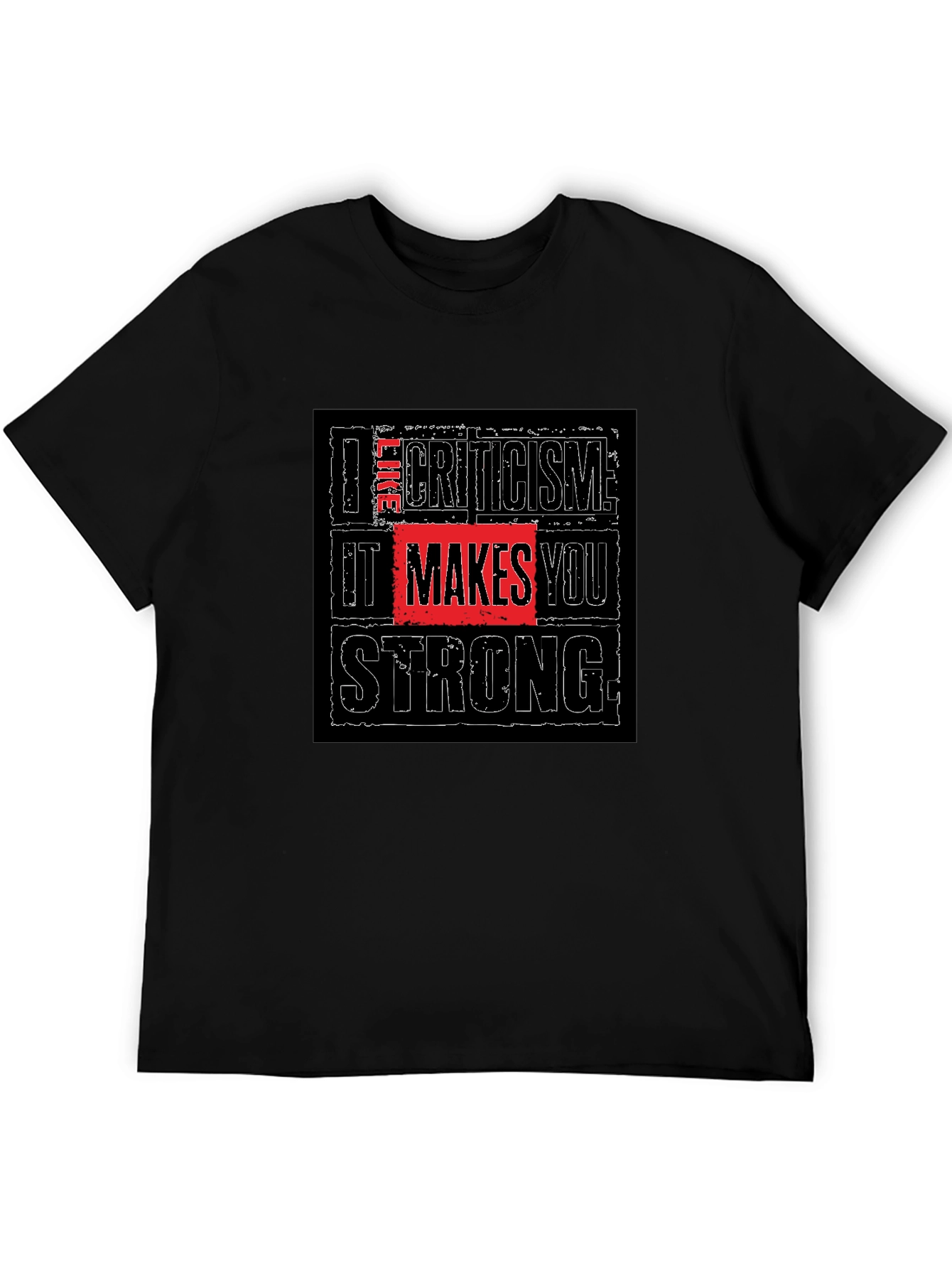 Criticism Makes You Strong Black T-Shirt