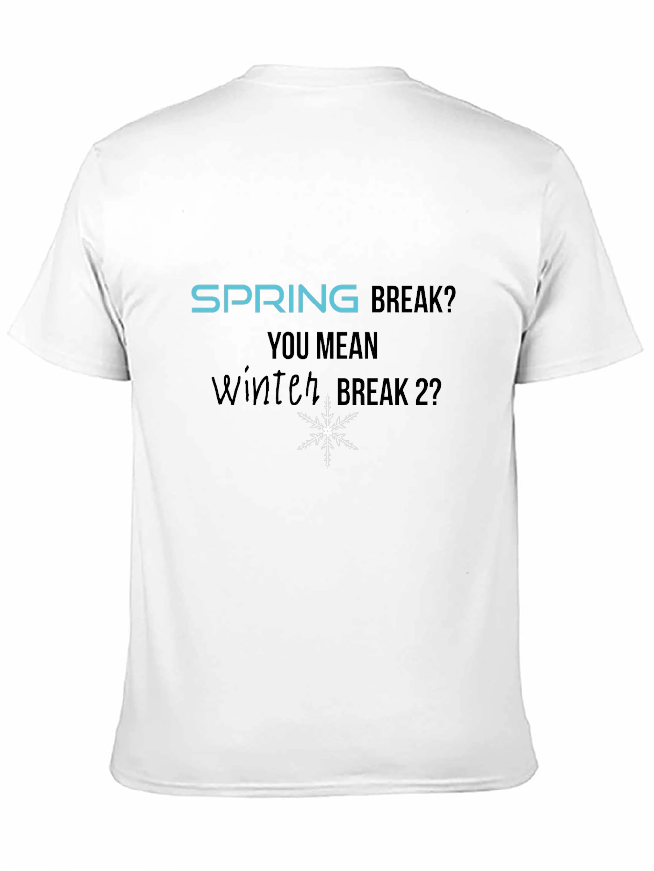 Winter Break 2? Graphic T-Shirt