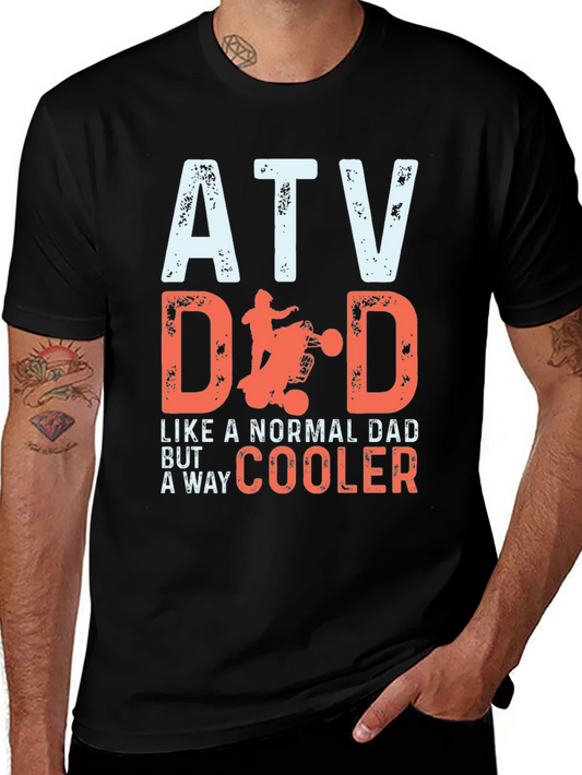 ATV Dad T-Shirt - Way Cooler Than Normal Dads!