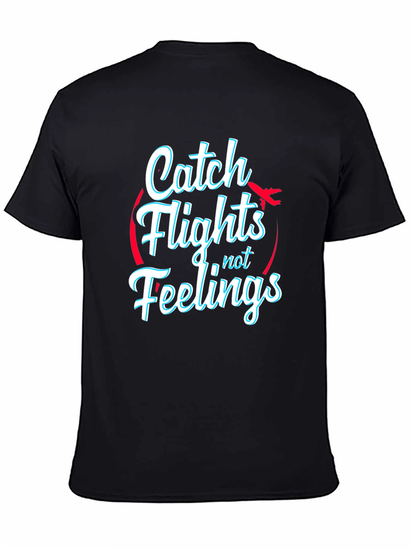 Catch Flights Not Feelings Black T-Shirt