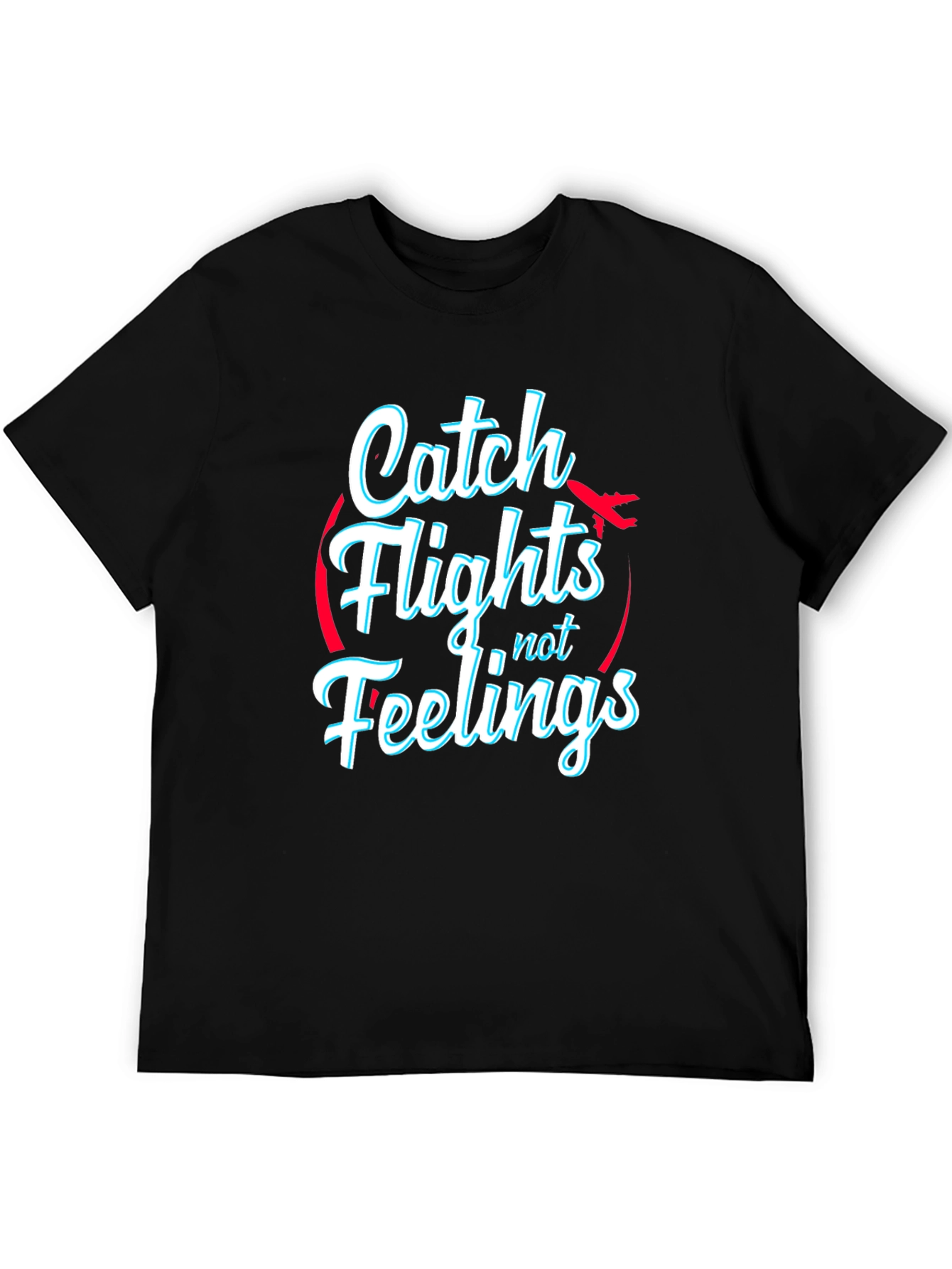 Catch Flights Not Feelings Black T-Shirt